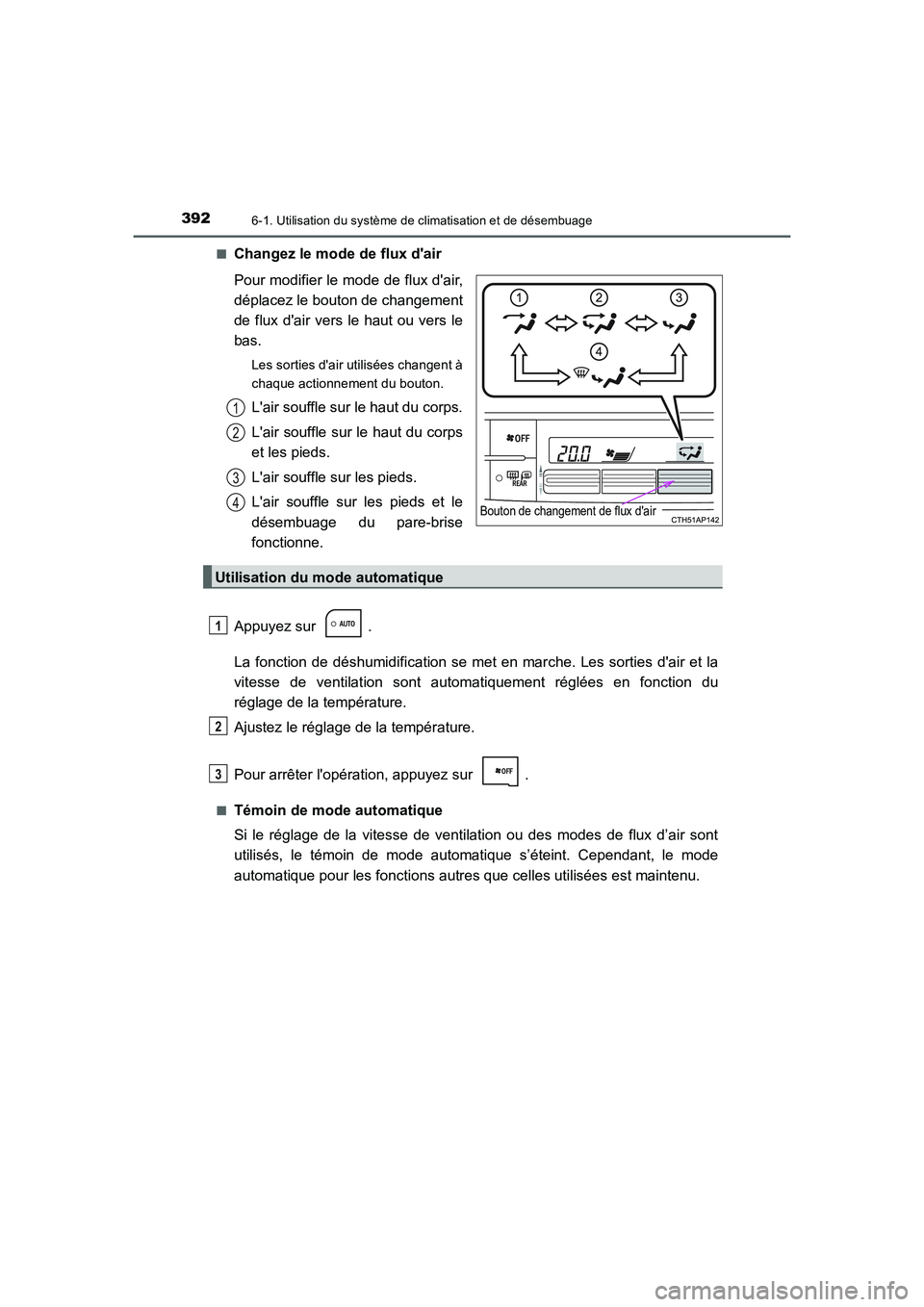TOYOTA AURIS HYBRID 2016  Manuel du propriétaire (in French) 3926-1. Utilisation du système de climatisation et de désembuage
UK_AURIS_HV_HB_EK (OM12K48K)■
Changez le mode de flux dair
Pour modifier le mode de flux dair,
déplacez le bouton de changement
