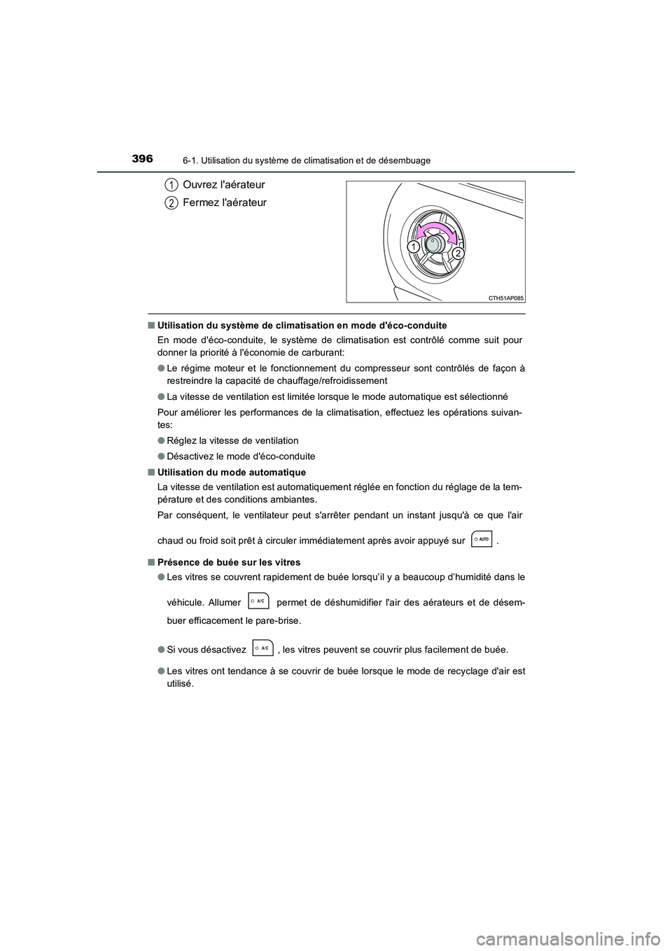 TOYOTA AURIS HYBRID 2016  Manuel du propriétaire (in French) 3966-1. Utilisation du système de climatisation et de désembuage
UK_AURIS_HV_HB_EK (OM12K48K)
Ouvrez laérateur
Fermez laérateur
■Utilisation du système de climatisation en mode déco-conduit