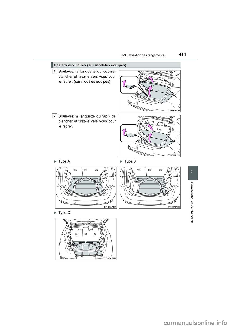 TOYOTA AURIS HYBRID 2016 Manuel du propriétaire (in French) 4116-3. Utilisation des rangements
6
Caractéristiques de l’habitacle
UK_AURIS_HV_HB_EK (OM12K48K)
Soulevez la languette du couvre-
plancher et tirez-le vers vous pour
le retirer. (sur modèles équ TOYOTA AURIS HYBRID 2016 Manuel du propriétaire (in French) 4116-3. Utilisation des rangements
6
Caractéristiques de l’habitacle
UK_AURIS_HV_HB_EK (OM12K48K)
Soulevez la languette du couvre-
plancher et tirez-le vers vous pour
le retirer. (sur modèles équ