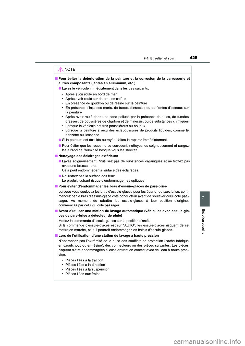 TOYOTA AURIS HYBRID 2016 Manuel du propriétaire (in French) 4257-1. Entretien et soin
7
Entretien et soins
UK_AURIS_HV_HB_EK (OM12K48K)
NOTE
■Pour éviter la détérioration de la peinture et la corrosion de la carrosserie et
autres composants (jantes en alu TOYOTA AURIS HYBRID 2016 Manuel du propriétaire (in French) 4257-1. Entretien et soin
7
Entretien et soins
UK_AURIS_HV_HB_EK (OM12K48K)
NOTE
■Pour éviter la détérioration de la peinture et la corrosion de la carrosserie et
autres composants (jantes en alu