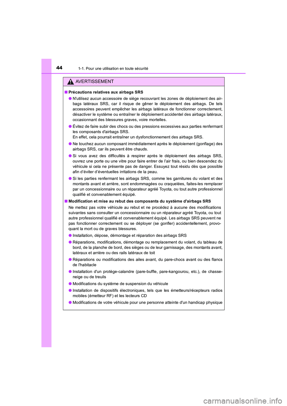 TOYOTA AURIS HYBRID 2016 Manuel du propriétaire (in French) 441-1. Pour une utilisation en toute sécurité
UK_AURIS_HV_HB_EK (OM12K48K)
AVERTISSEMENT
■Précautions relatives aux airbags SRS
●Nutilisez aucun accessoire de siège recouvrant les zones de d TOYOTA AURIS HYBRID 2016 Manuel du propriétaire (in French) 441-1. Pour une utilisation en toute sécurité
UK_AURIS_HV_HB_EK (OM12K48K)
AVERTISSEMENT
■Précautions relatives aux airbags SRS
●Nutilisez aucun accessoire de siège recouvrant les zones de d