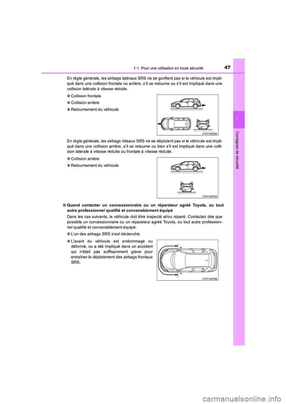TOYOTA AURIS HYBRID 2016 Manuel du propriétaire (in French) 471-1. Pour une utilisation en toute sécurité
1
Consignes de sécurité
UK_AURIS_HV_HB_EK (OM12K48K)En règle générale, les airbags latéraux SRS ne se gonflent pas si le véhicule est impli-
qué TOYOTA AURIS HYBRID 2016 Manuel du propriétaire (in French) 471-1. Pour une utilisation en toute sécurité
1
Consignes de sécurité
UK_AURIS_HV_HB_EK (OM12K48K)En règle générale, les airbags latéraux SRS ne se gonflent pas si le véhicule est impli-
qué