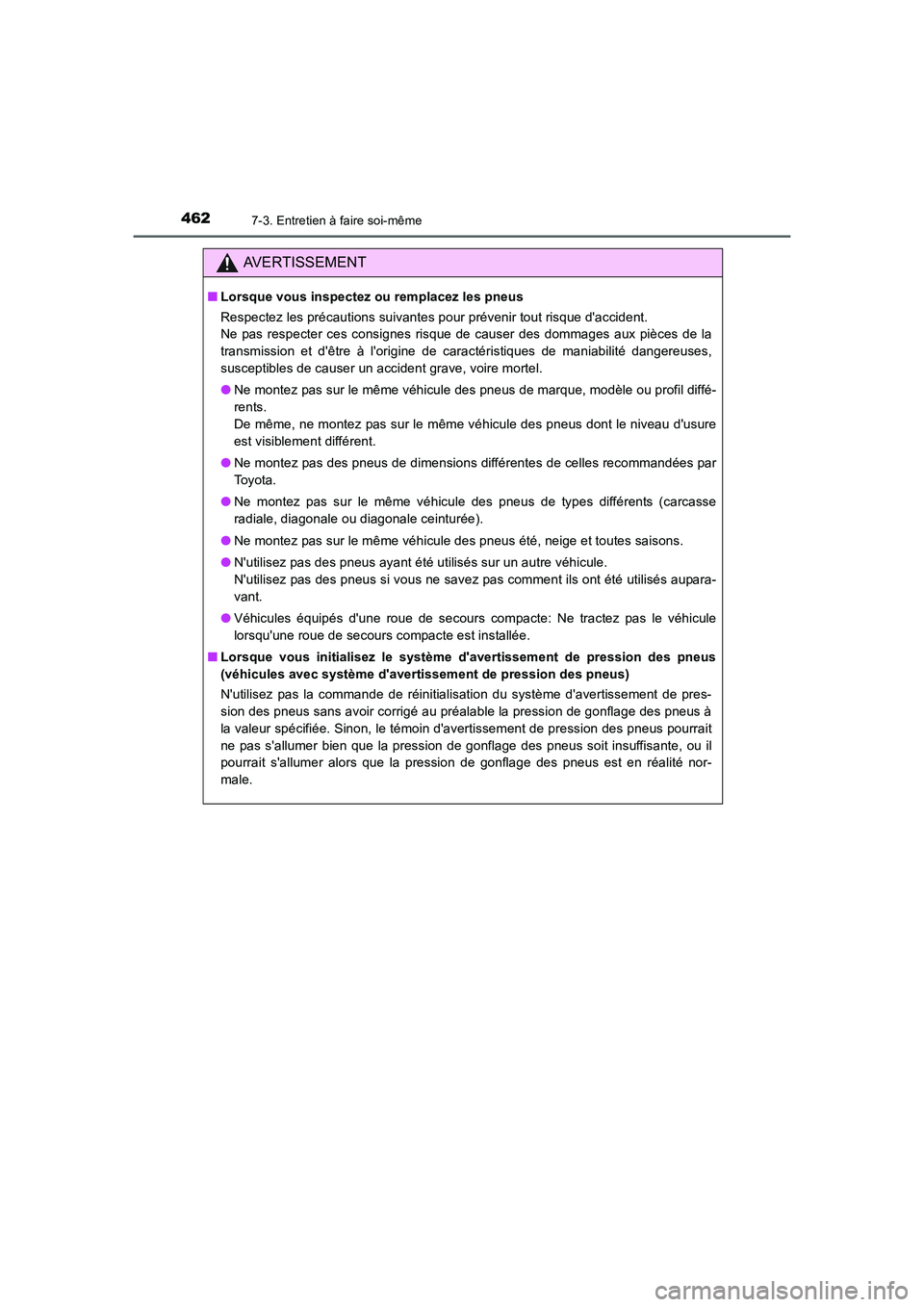 TOYOTA AURIS HYBRID 2016 Manuel du propriétaire (in French) 4627-3. Entretien à faire soi-même
UK_AURIS_HV_HB_EK (OM12K48K)
AVERTISSEMENT
■Lorsque vous inspectez ou remplacez les pneus
Respectez les précautions suivantes pour prévenir tout risque daccid TOYOTA AURIS HYBRID 2016 Manuel du propriétaire (in French) 4627-3. Entretien à faire soi-même
UK_AURIS_HV_HB_EK (OM12K48K)
AVERTISSEMENT
■Lorsque vous inspectez ou remplacez les pneus
Respectez les précautions suivantes pour prévenir tout risque daccid