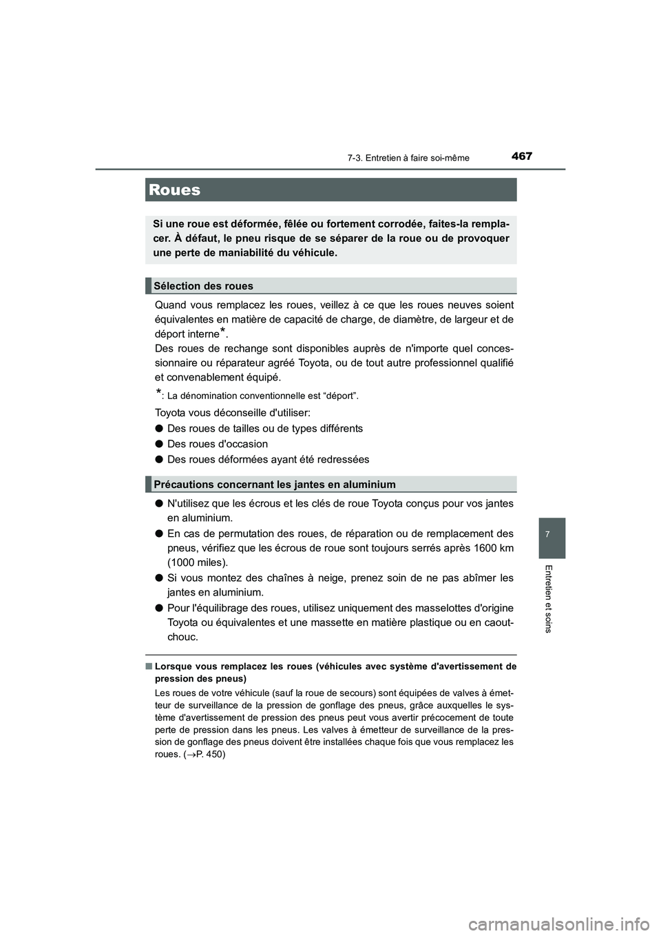 TOYOTA AURIS HYBRID 2016 Manuel du propriétaire (in French) 4677-3. Entretien à faire soi-même
7
Entretien et soins
UK_AURIS_HV_HB_EK (OM12K48K)
Quand vous remplacez les roues, veillez à ce que les roues neuves soient
équivalentes en matière de capacité TOYOTA AURIS HYBRID 2016 Manuel du propriétaire (in French) 4677-3. Entretien à faire soi-même
7
Entretien et soins
UK_AURIS_HV_HB_EK (OM12K48K)
Quand vous remplacez les roues, veillez à ce que les roues neuves soient
équivalentes en matière de capacité