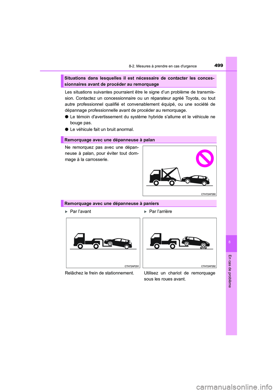 TOYOTA AURIS HYBRID 2016 Manuel du propriétaire (in French) 4998-2. Mesures à prendre en cas durgence
8
En cas de problème
UK_AURIS_HV_HB_EK (OM12K48K)
Les situations suivantes pourraient être le signe d’un problème de transmis-
sion. Contactez un conce TOYOTA AURIS HYBRID 2016 Manuel du propriétaire (in French) 4998-2. Mesures à prendre en cas durgence
8
En cas de problème
UK_AURIS_HV_HB_EK (OM12K48K)
Les situations suivantes pourraient être le signe d’un problème de transmis-
sion. Contactez un conce