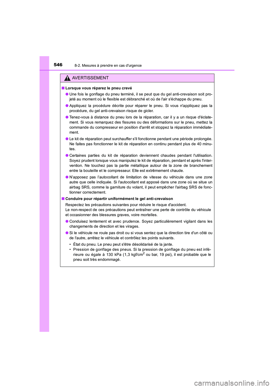 TOYOTA AURIS HYBRID 2016 Manuel du propriétaire (in French) 5468-2. Mesures à prendre en cas durgence
UK_AURIS_HV_HB_EK (OM12K48K)
AVERTISSEMENT
■Lorsque vous réparez le pneu crevé
●Une fois le gonflage du pneu terminé, il se peut que du gel anti-crev TOYOTA AURIS HYBRID 2016 Manuel du propriétaire (in French) 5468-2. Mesures à prendre en cas durgence
UK_AURIS_HV_HB_EK (OM12K48K)
AVERTISSEMENT
■Lorsque vous réparez le pneu crevé
●Une fois le gonflage du pneu terminé, il se peut que du gel anti-crev