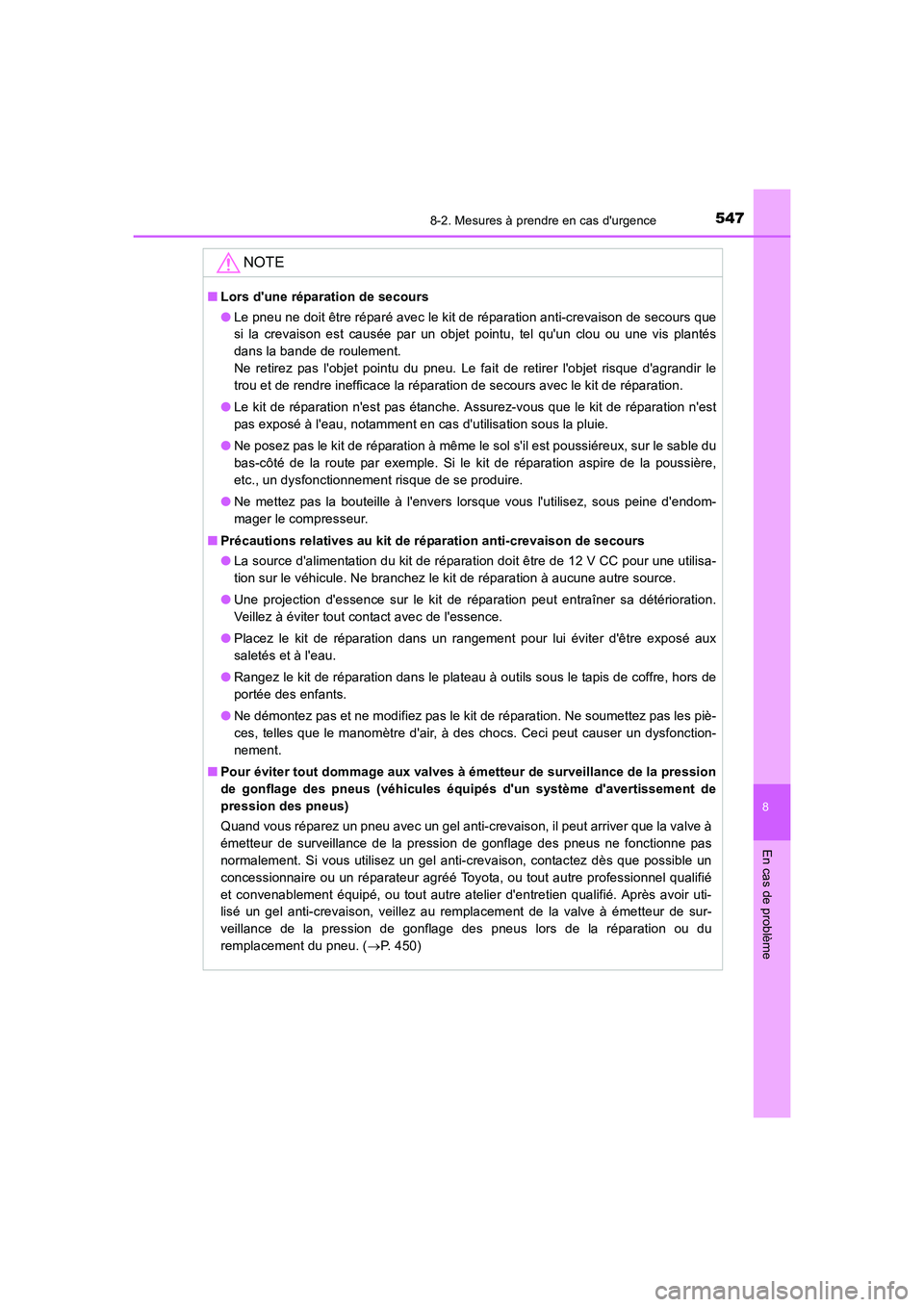 TOYOTA AURIS HYBRID 2016 Manuel du propriétaire (in French) 5478-2. Mesures à prendre en cas durgence
8
En cas de problème
UK_AURIS_HV_HB_EK (OM12K48K)
NOTE
■Lors dune réparation de secours
●Le pneu ne doit être réparé avec le kit de réparation an TOYOTA AURIS HYBRID 2016 Manuel du propriétaire (in French) 5478-2. Mesures à prendre en cas durgence
8
En cas de problème
UK_AURIS_HV_HB_EK (OM12K48K)
NOTE
■Lors dune réparation de secours
●Le pneu ne doit être réparé avec le kit de réparation an