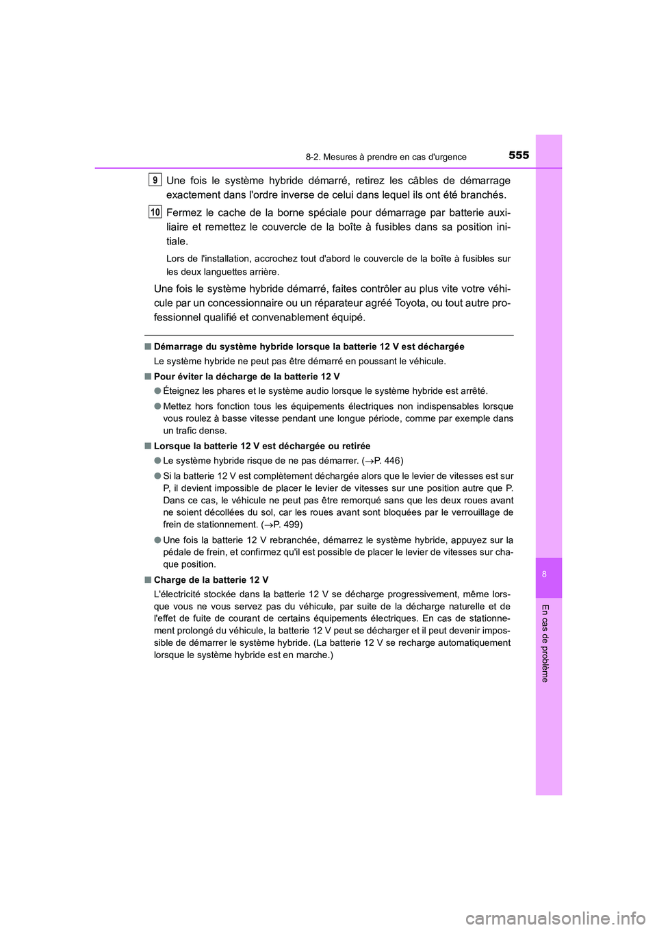 TOYOTA AURIS HYBRID 2016 Manuel du propriétaire (in French) 5558-2. Mesures à prendre en cas durgence
8
En cas de problème
UK_AURIS_HV_HB_EK (OM12K48K)
Une fois le système hybride démarré, retirez les câbles de démarrage
exactement dans lordre inverse TOYOTA AURIS HYBRID 2016 Manuel du propriétaire (in French) 5558-2. Mesures à prendre en cas durgence
8
En cas de problème
UK_AURIS_HV_HB_EK (OM12K48K)
Une fois le système hybride démarré, retirez les câbles de démarrage
exactement dans lordre inverse