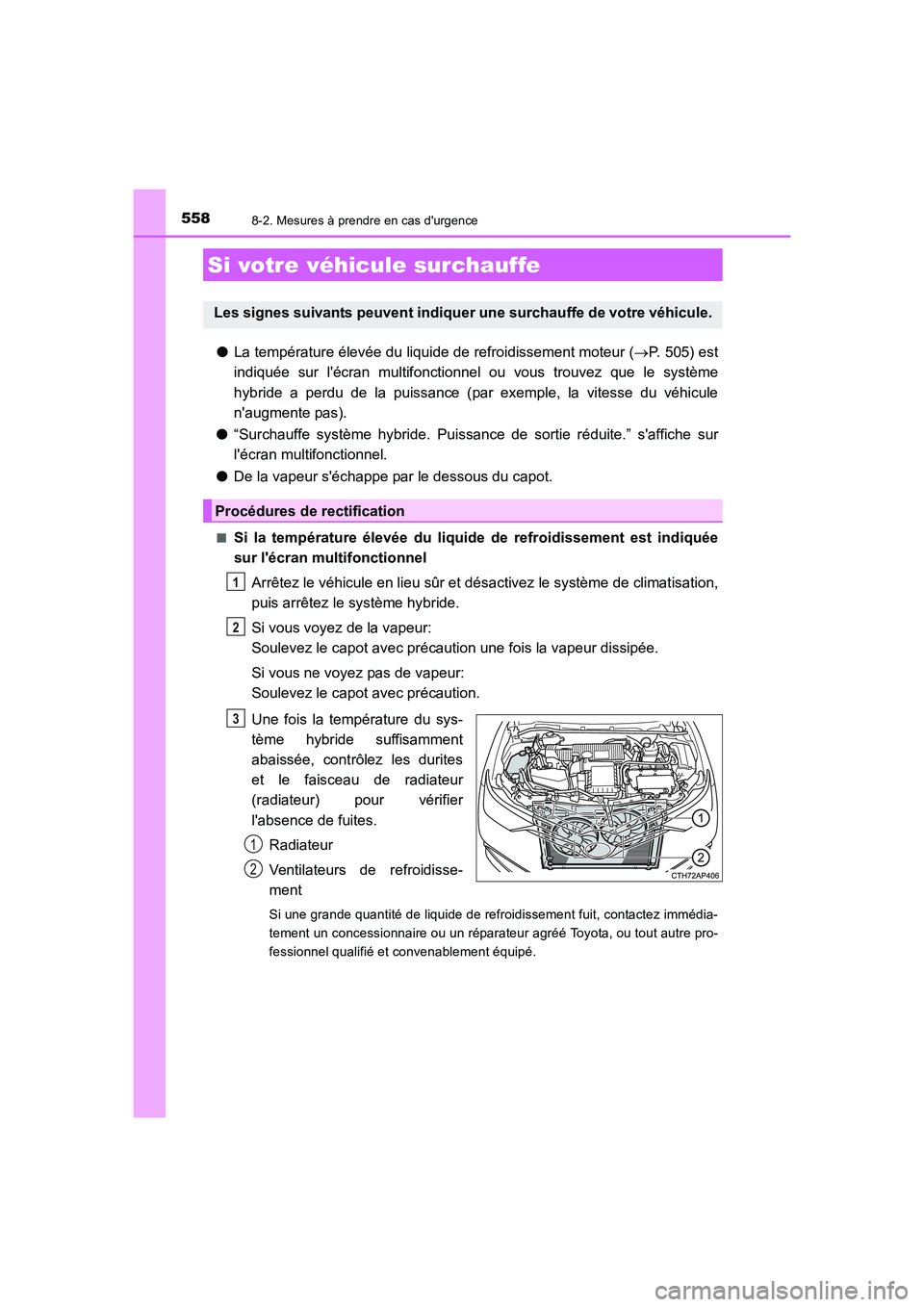TOYOTA AURIS HYBRID 2016 Manuel du propriétaire (in French) 5588-2. Mesures à prendre en cas durgence
UK_AURIS_HV_HB_EK (OM12K48K)
●La température élevée du liquide de refroidissement moteur (→P. 505) est
indiquée sur lécran multifonctionnel ou vou TOYOTA AURIS HYBRID 2016 Manuel du propriétaire (in French) 5588-2. Mesures à prendre en cas durgence
UK_AURIS_HV_HB_EK (OM12K48K)
●La température élevée du liquide de refroidissement moteur (→P. 505) est
indiquée sur lécran multifonctionnel ou vou