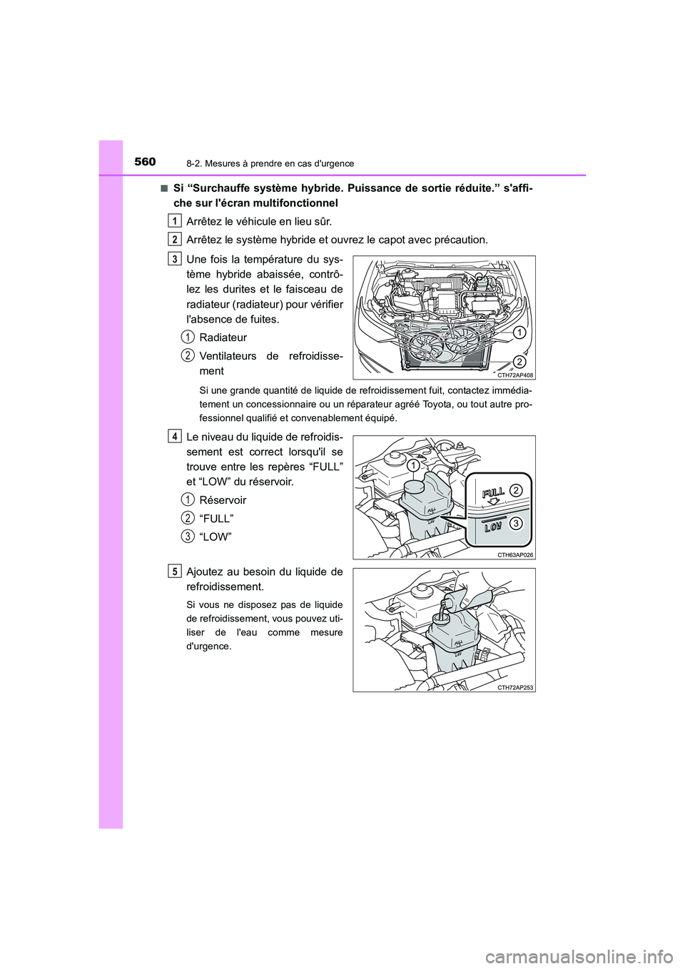 TOYOTA AURIS HYBRID 2016 Manuel du propriétaire (in French) 5608-2. Mesures à prendre en cas durgence
UK_AURIS_HV_HB_EK (OM12K48K)■
Si “Surchauffe système hybride. Puissance de sortie réduite.” saffi-
che sur lécran multifonctionnel
Arrêtez le v TOYOTA AURIS HYBRID 2016 Manuel du propriétaire (in French) 5608-2. Mesures à prendre en cas durgence
UK_AURIS_HV_HB_EK (OM12K48K)■
Si “Surchauffe système hybride. Puissance de sortie réduite.” saffi-
che sur lécran multifonctionnel
Arrêtez le v