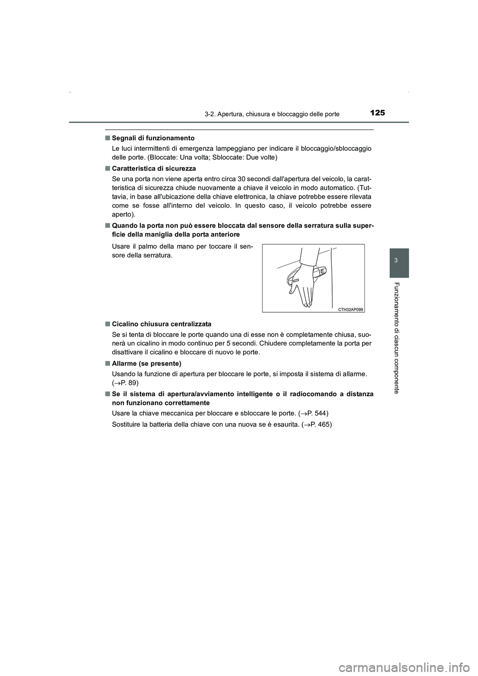 TOYOTA AURIS HYBRID 2016  Manuale duso (in Italian) 1253-2. Apertura, chiusura e bloccaggio delle porte
3
Funzionamento di ciascun componente
UK_AURIS_HV_HB_EL (OM12K51L)
■Segnali di funzionamento
Le luci intermittenti di emergenza lampeggiano per in
