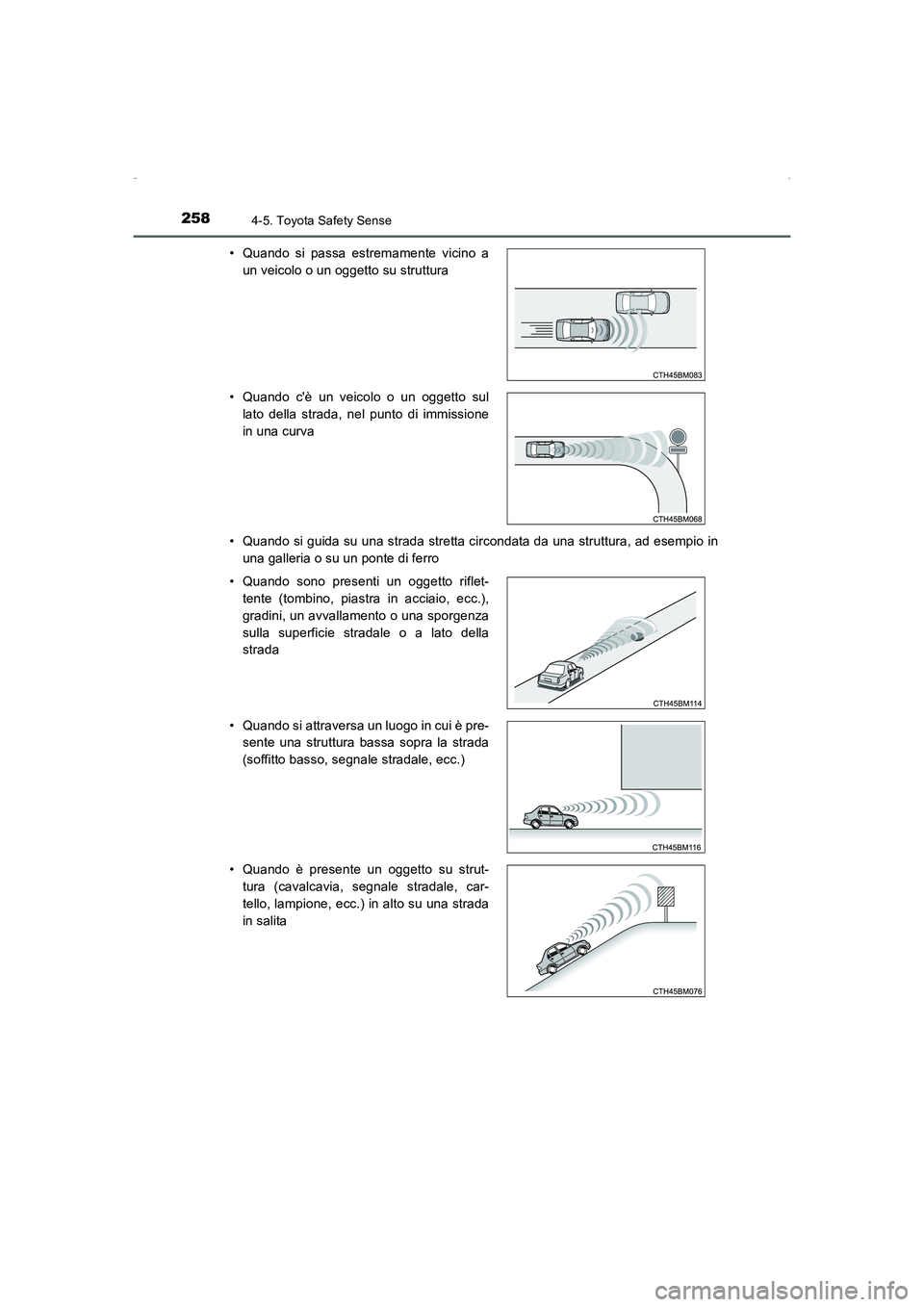 TOYOTA AURIS HYBRID 2016  Manuale duso (in Italian) 2584-5. Toyota Safety Sense
UK_AURIS_HV_HB_EL (OM12K51L)• Quando si guida su una strada stretta circondata da una struttura, ad esempio in
una galleria o su un ponte di ferro • Quando si passa est