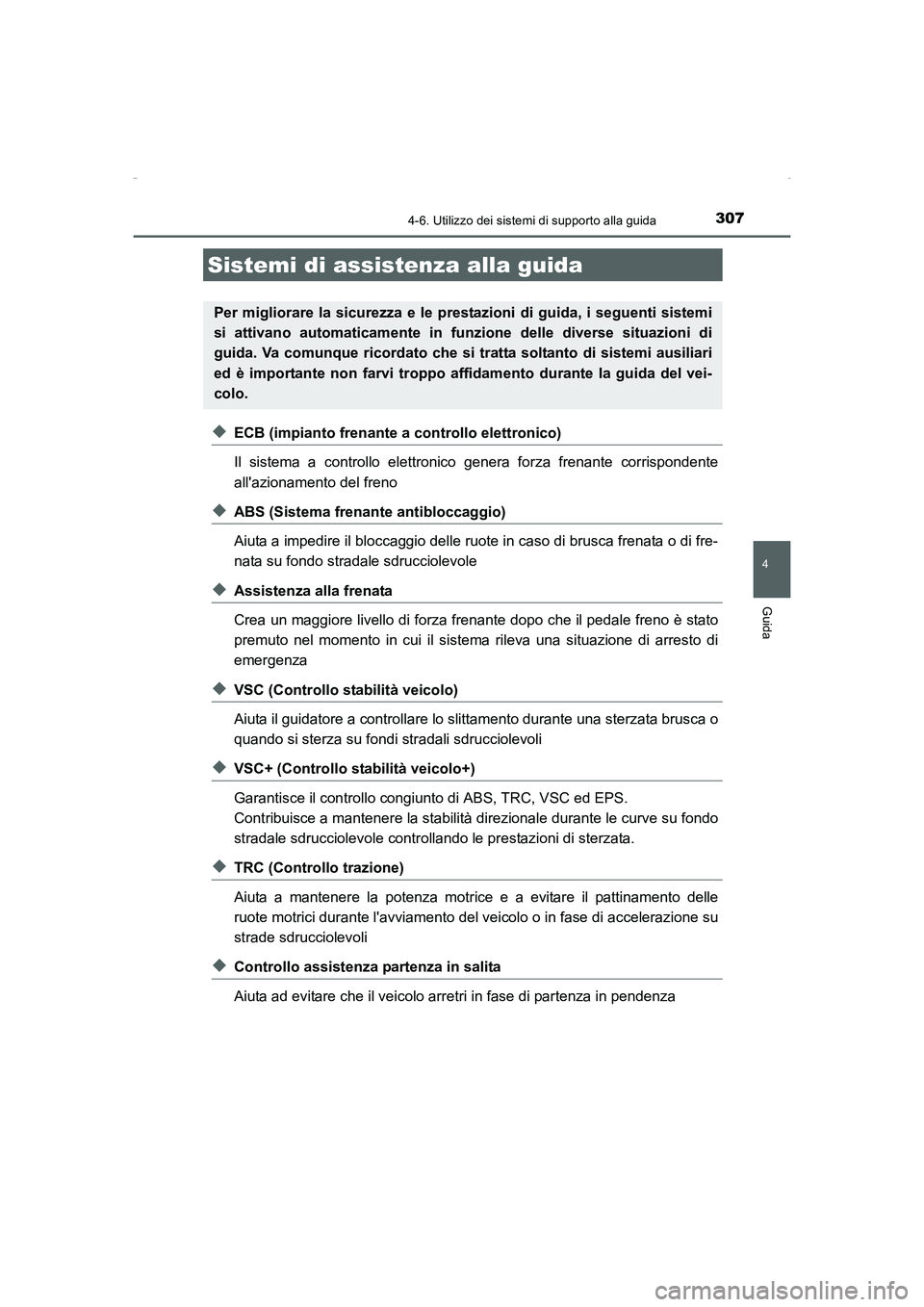 TOYOTA AURIS HYBRID 2016 Manuale duso (in Italian) 3074-6. Utilizzo dei sistemi di supporto alla guida
4
Guida
UK_AURIS_HV_HB_EL (OM12K51L)
◆ECB (impianto frenante a controllo elettronico)
Il sistema a controllo elettronico genera forza frenante cor TOYOTA AURIS HYBRID 2016 Manuale duso (in Italian) 3074-6. Utilizzo dei sistemi di supporto alla guida
4
Guida
UK_AURIS_HV_HB_EL (OM12K51L)
◆ECB (impianto frenante a controllo elettronico)
Il sistema a controllo elettronico genera forza frenante cor