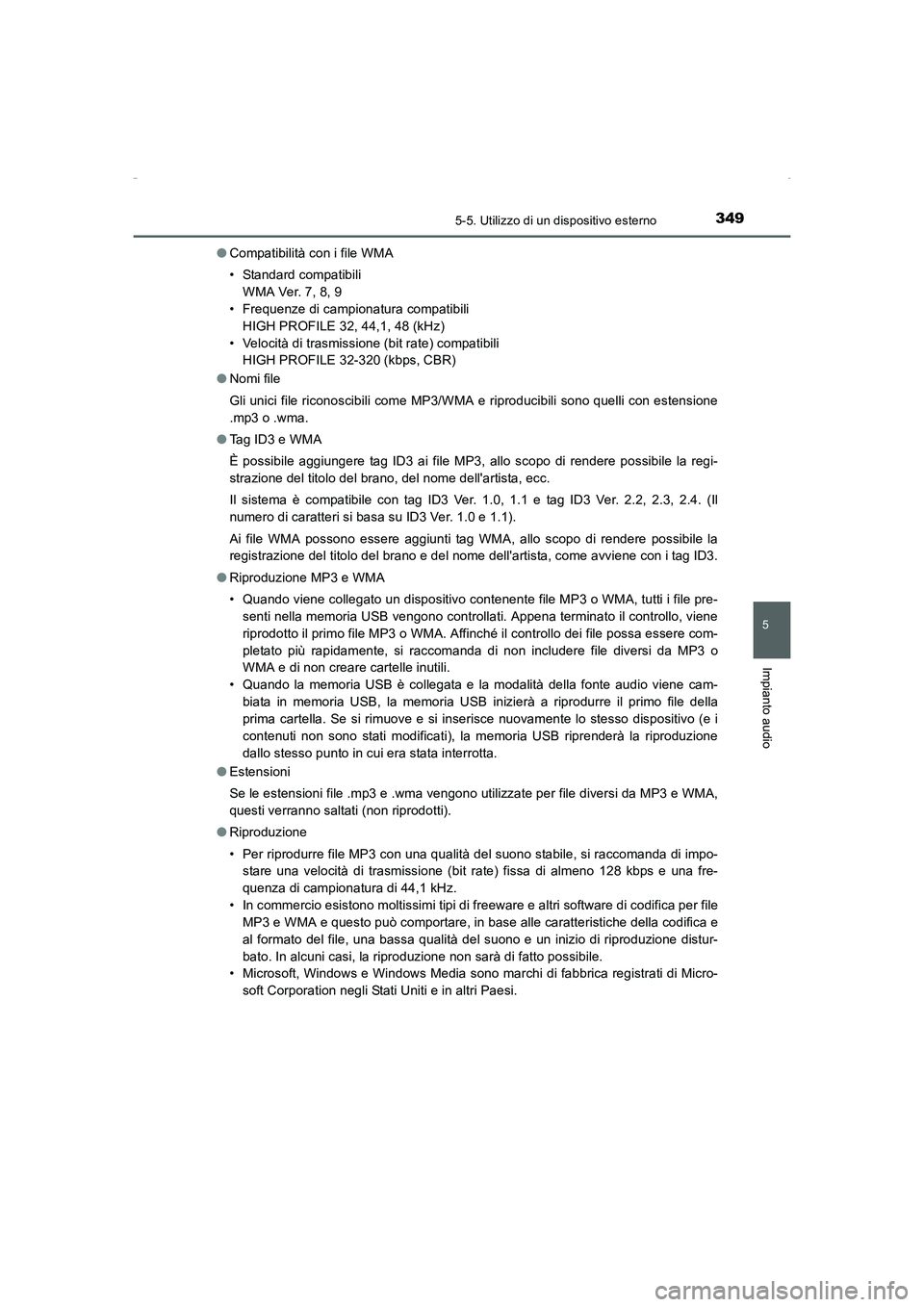 TOYOTA AURIS HYBRID 2016  Manuale duso (in Italian) 3495-5. Utilizzo di un dispositivo esterno
5
Impianto audio
UK_AURIS_HV_HB_EL (OM12K51L)●Compatibilità con i file WMA
• Standard compatibili
WMA Ver. 7, 8, 9
• Frequenze di campionatura compati