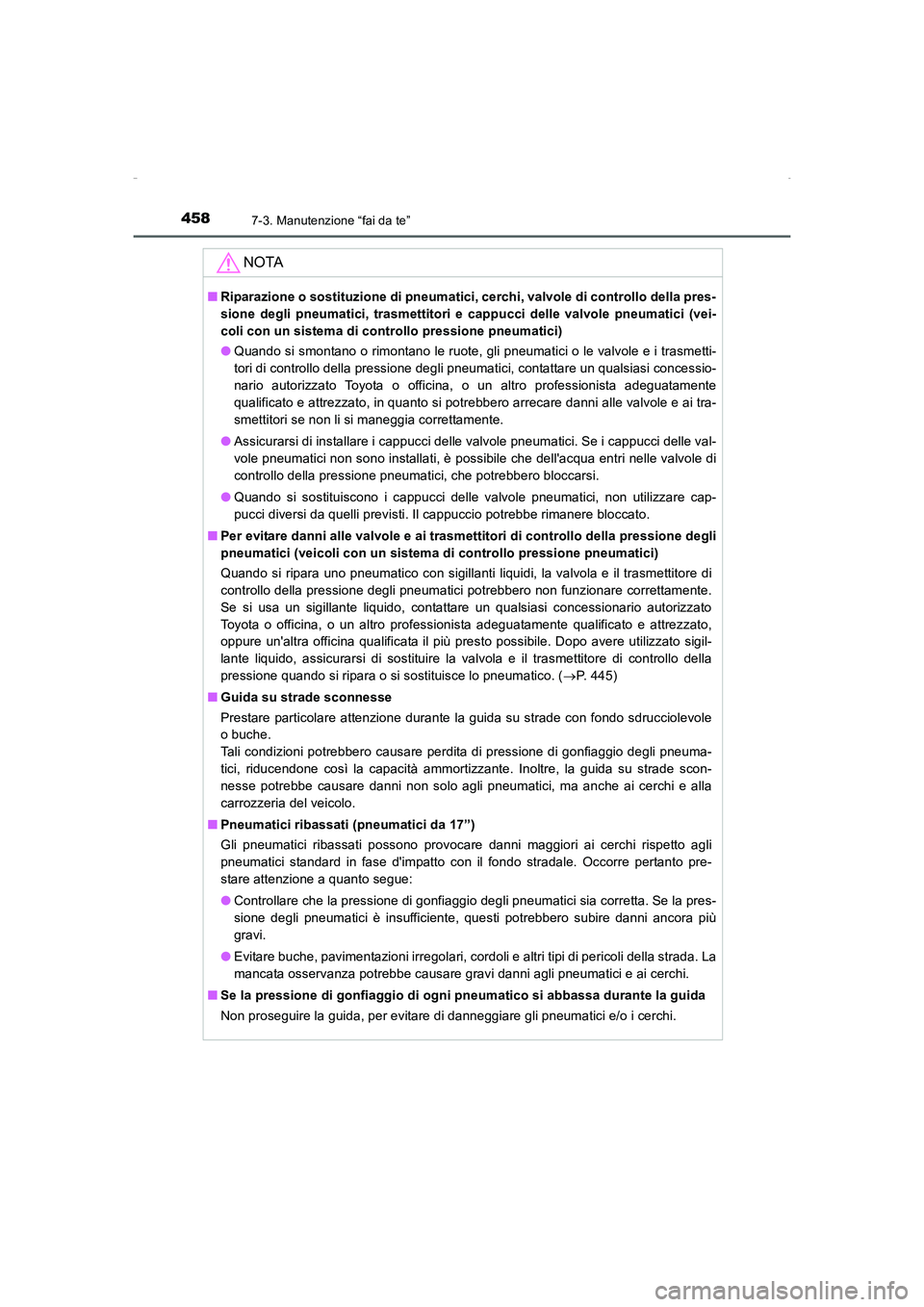 TOYOTA AURIS HYBRID 2016 Manuale duso (in Italian) 4587-3. Manutenzione “fai da te”
UK_AURIS_HV_HB_EL (OM12K51L)
NOTA
■Riparazione o sostituzione di pneumatici, cerchi, valvole di controllo della pres-
sione degli pneumatici, trasmettitori e cap TOYOTA AURIS HYBRID 2016 Manuale duso (in Italian) 4587-3. Manutenzione “fai da te”
UK_AURIS_HV_HB_EL (OM12K51L)
NOTA
■Riparazione o sostituzione di pneumatici, cerchi, valvole di controllo della pres-
sione degli pneumatici, trasmettitori e cap