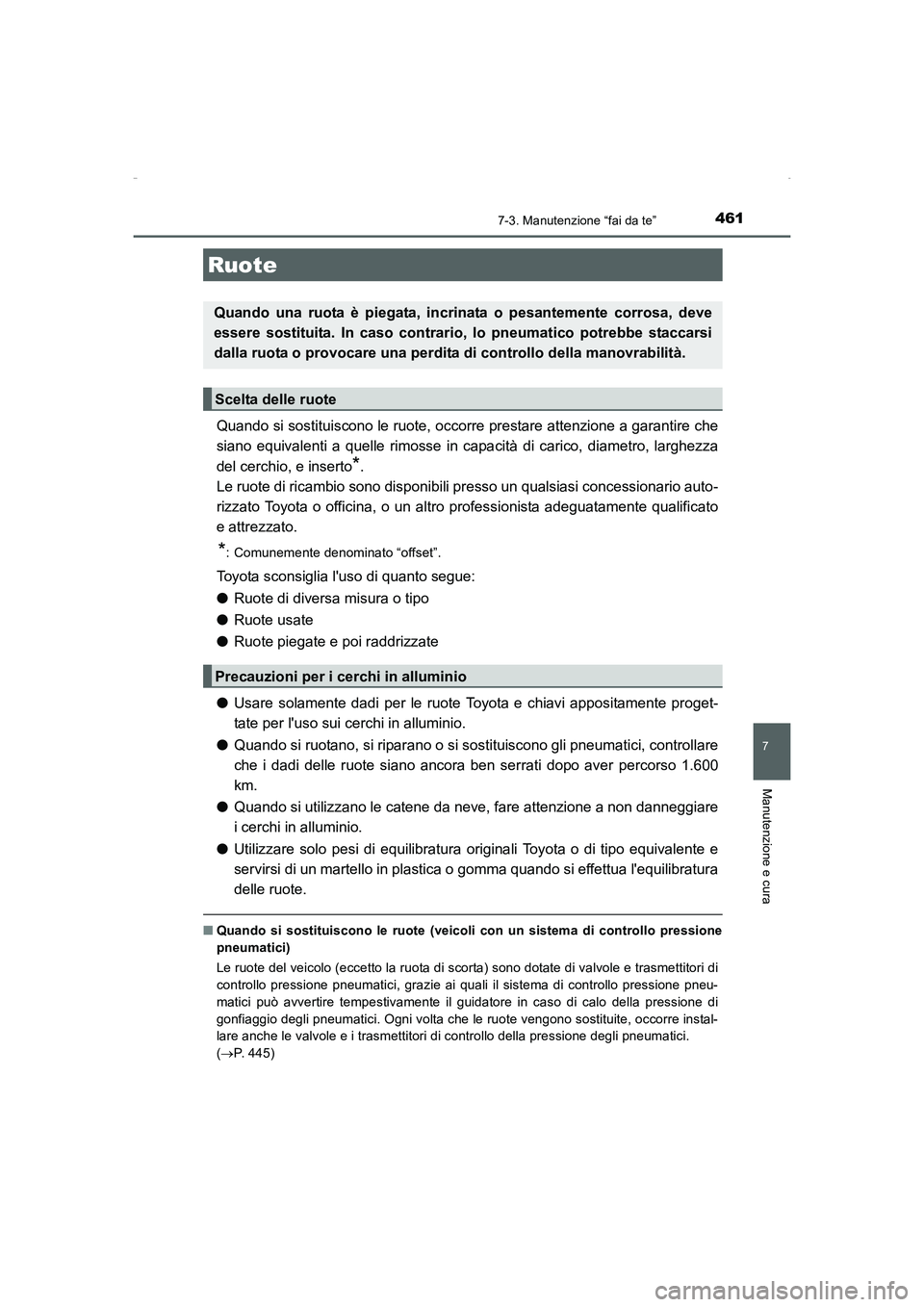 TOYOTA AURIS HYBRID 2016 Manuale duso (in Italian) 4617-3. Manutenzione “fai da te”
7
Manutenzione e cura
UK_AURIS_HV_HB_EL (OM12K51L)
Quando si sostituiscono le ruote, occorre prestare attenzione a garantire che
siano equivalenti a quelle rimosse TOYOTA AURIS HYBRID 2016 Manuale duso (in Italian) 4617-3. Manutenzione “fai da te”
7
Manutenzione e cura
UK_AURIS_HV_HB_EL (OM12K51L)
Quando si sostituiscono le ruote, occorre prestare attenzione a garantire che
siano equivalenti a quelle rimosse