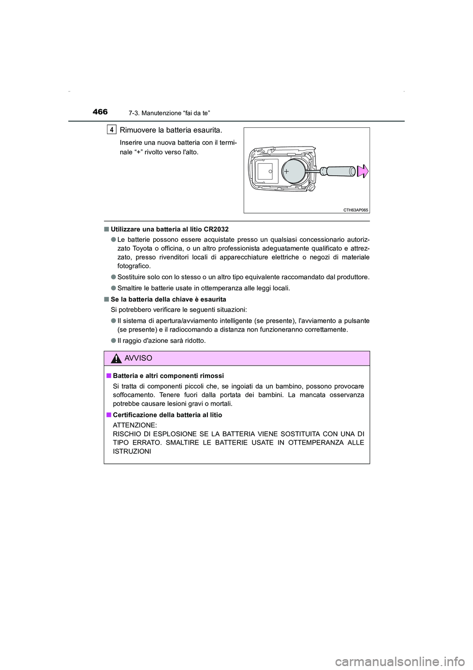 TOYOTA AURIS HYBRID 2016 Manuale duso (in Italian) 4667-3. Manutenzione “fai da te”
UK_AURIS_HV_HB_EL (OM12K51L)
Rimuovere la batteria esaurita.
Inserire una nuova batteria con il termi-
nale “+” rivolto verso lalto.
■Utilizzare una batteri TOYOTA AURIS HYBRID 2016 Manuale duso (in Italian) 4667-3. Manutenzione “fai da te”
UK_AURIS_HV_HB_EL (OM12K51L)
Rimuovere la batteria esaurita.
Inserire una nuova batteria con il termi-
nale “+” rivolto verso lalto.
■Utilizzare una batteri