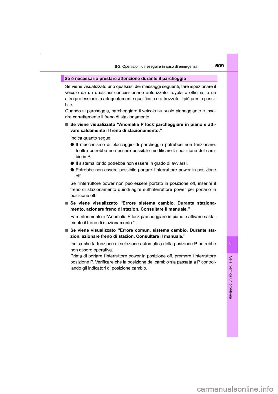 TOYOTA AURIS HYBRID 2016 Manuale duso (in Italian) 5098-2. Operazioni da eseguire in caso di emergenza
8
Se si verifica un problema
UK_AURIS_HV_HB_EL (OM12K51L)
Se viene visualizzato uno qualsiasi dei messaggi seguenti, fare ispezionare il
veicolo da TOYOTA AURIS HYBRID 2016 Manuale duso (in Italian) 5098-2. Operazioni da eseguire in caso di emergenza
8
Se si verifica un problema
UK_AURIS_HV_HB_EL (OM12K51L)
Se viene visualizzato uno qualsiasi dei messaggi seguenti, fare ispezionare il
veicolo da