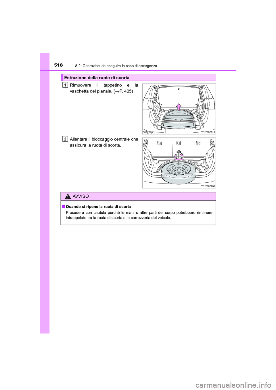 TOYOTA AURIS HYBRID 2016 Manuale duso (in Italian) 5188-2. Operazioni da eseguire in caso di emergenza
UK_AURIS_HV_HB_EL (OM12K51L)
Rimuovere il tappetino e la
vaschetta del pianale. (→P. 405)
Allentare il bloccaggio centrale che
assicura la ruota d TOYOTA AURIS HYBRID 2016 Manuale duso (in Italian) 5188-2. Operazioni da eseguire in caso di emergenza
UK_AURIS_HV_HB_EL (OM12K51L)
Rimuovere il tappetino e la
vaschetta del pianale. (→P. 405)
Allentare il bloccaggio centrale che
assicura la ruota d