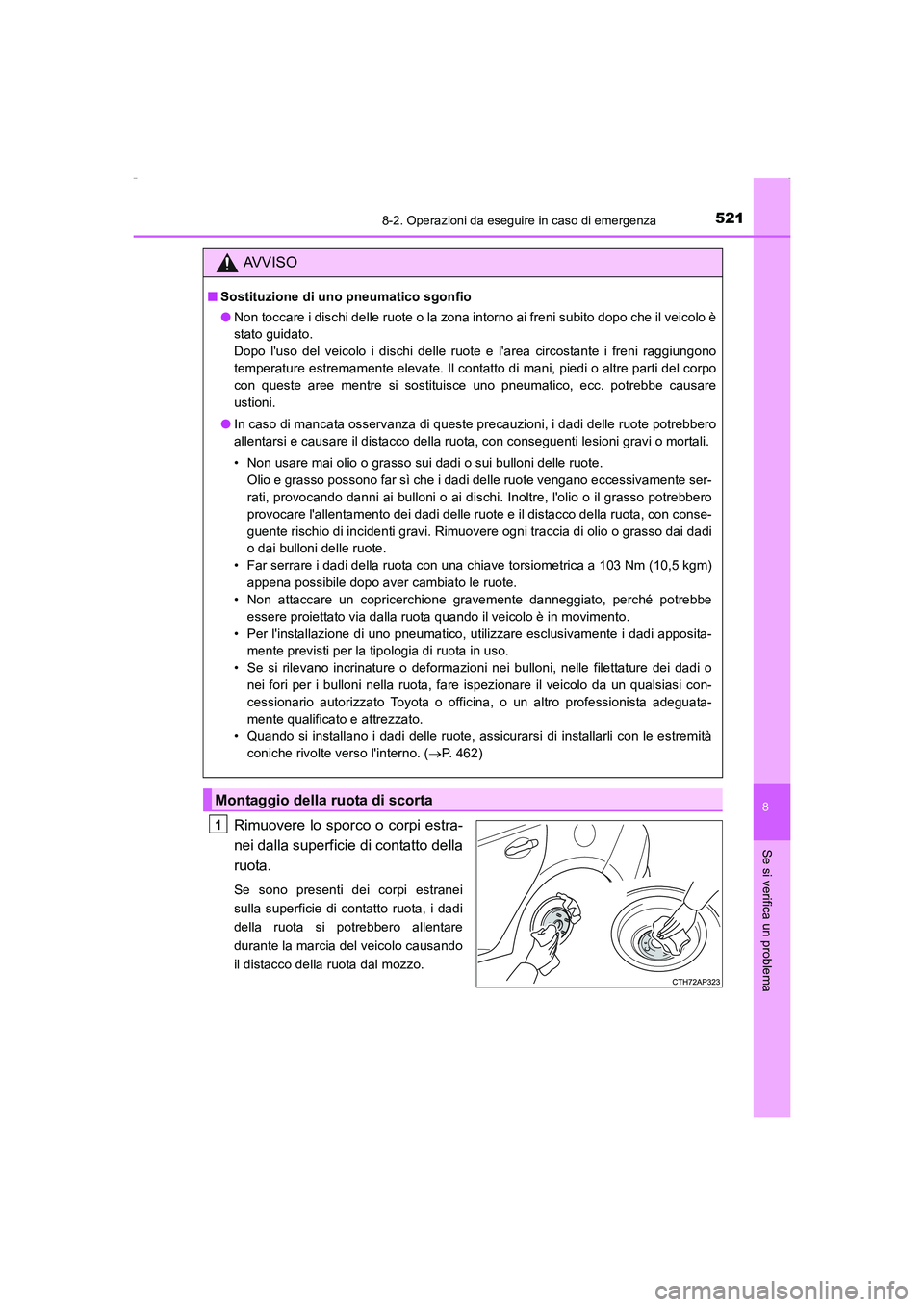 TOYOTA AURIS HYBRID 2016 Manuale duso (in Italian) 5218-2. Operazioni da eseguire in caso di emergenza
8
Se si verifica un problema
UK_AURIS_HV_HB_EL (OM12K51L)
Rimuovere lo sporco o corpi estra-
nei dalla superficie di contatto della
ruota.
Se sono p TOYOTA AURIS HYBRID 2016 Manuale duso (in Italian) 5218-2. Operazioni da eseguire in caso di emergenza
8
Se si verifica un problema
UK_AURIS_HV_HB_EL (OM12K51L)
Rimuovere lo sporco o corpi estra-
nei dalla superficie di contatto della
ruota.
Se sono p