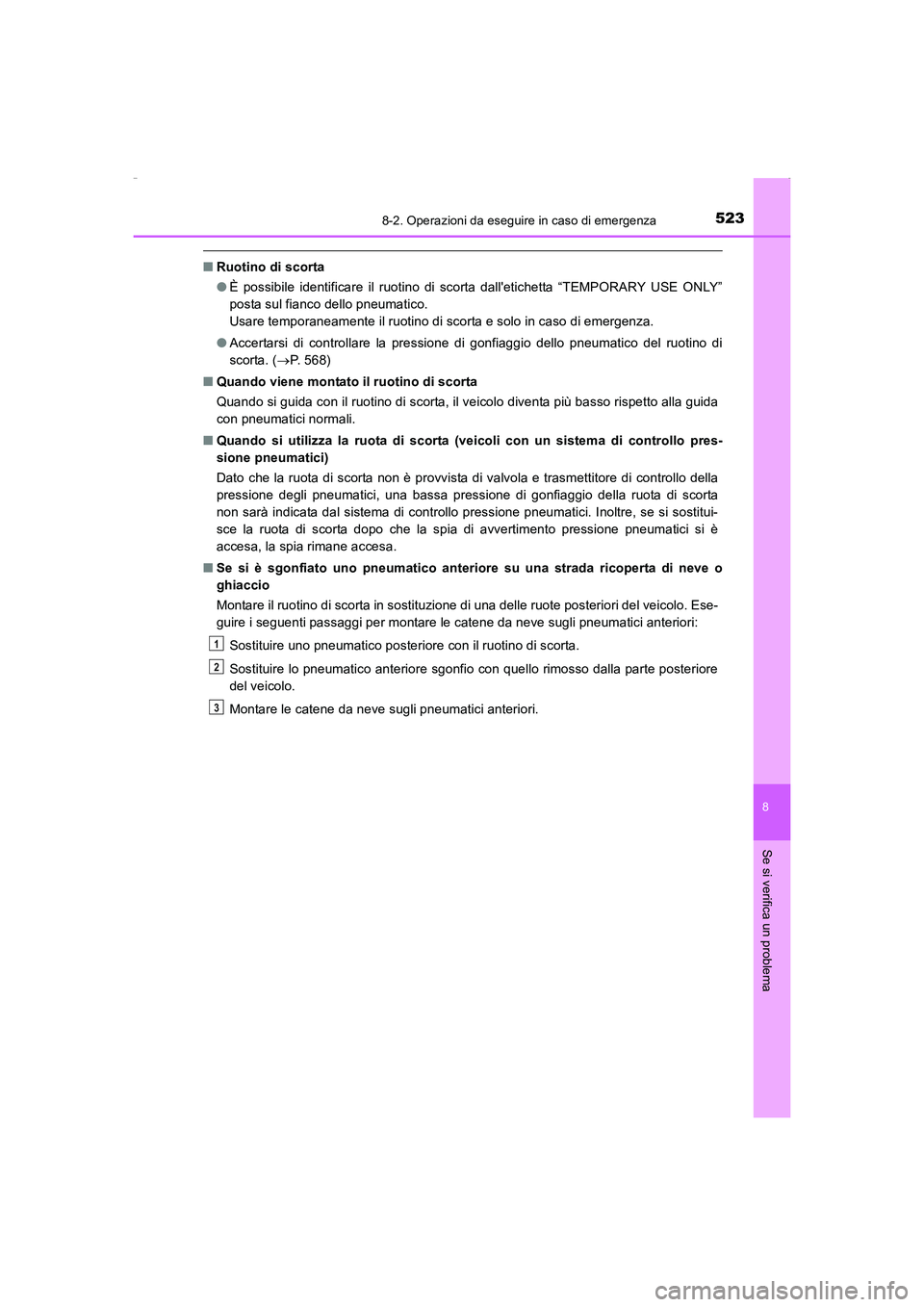 TOYOTA AURIS HYBRID 2016 Manuale duso (in Italian) 5238-2. Operazioni da eseguire in caso di emergenza
8
Se si verifica un problema
UK_AURIS_HV_HB_EL (OM12K51L)
■Ruotino di scorta
●È possibile identificare il ruotino di scorta dalletichetta “T TOYOTA AURIS HYBRID 2016 Manuale duso (in Italian) 5238-2. Operazioni da eseguire in caso di emergenza
8
Se si verifica un problema
UK_AURIS_HV_HB_EL (OM12K51L)
■Ruotino di scorta
●È possibile identificare il ruotino di scorta dalletichetta “T