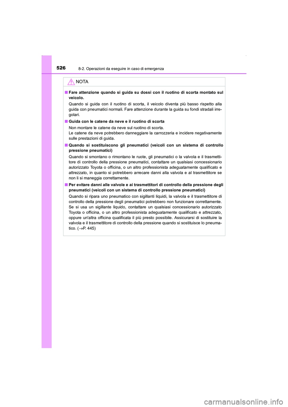 TOYOTA AURIS HYBRID 2016 Manuale duso (in Italian) 5268-2. Operazioni da eseguire in caso di emergenza
UK_AURIS_HV_HB_EL (OM12K51L)
NOTA
■Fare attenzione quando si guida su dossi con il ruotino di scorta montato sul
veicolo.
Quando si guida con il r TOYOTA AURIS HYBRID 2016 Manuale duso (in Italian) 5268-2. Operazioni da eseguire in caso di emergenza
UK_AURIS_HV_HB_EL (OM12K51L)
NOTA
■Fare attenzione quando si guida su dossi con il ruotino di scorta montato sul
veicolo.
Quando si guida con il r