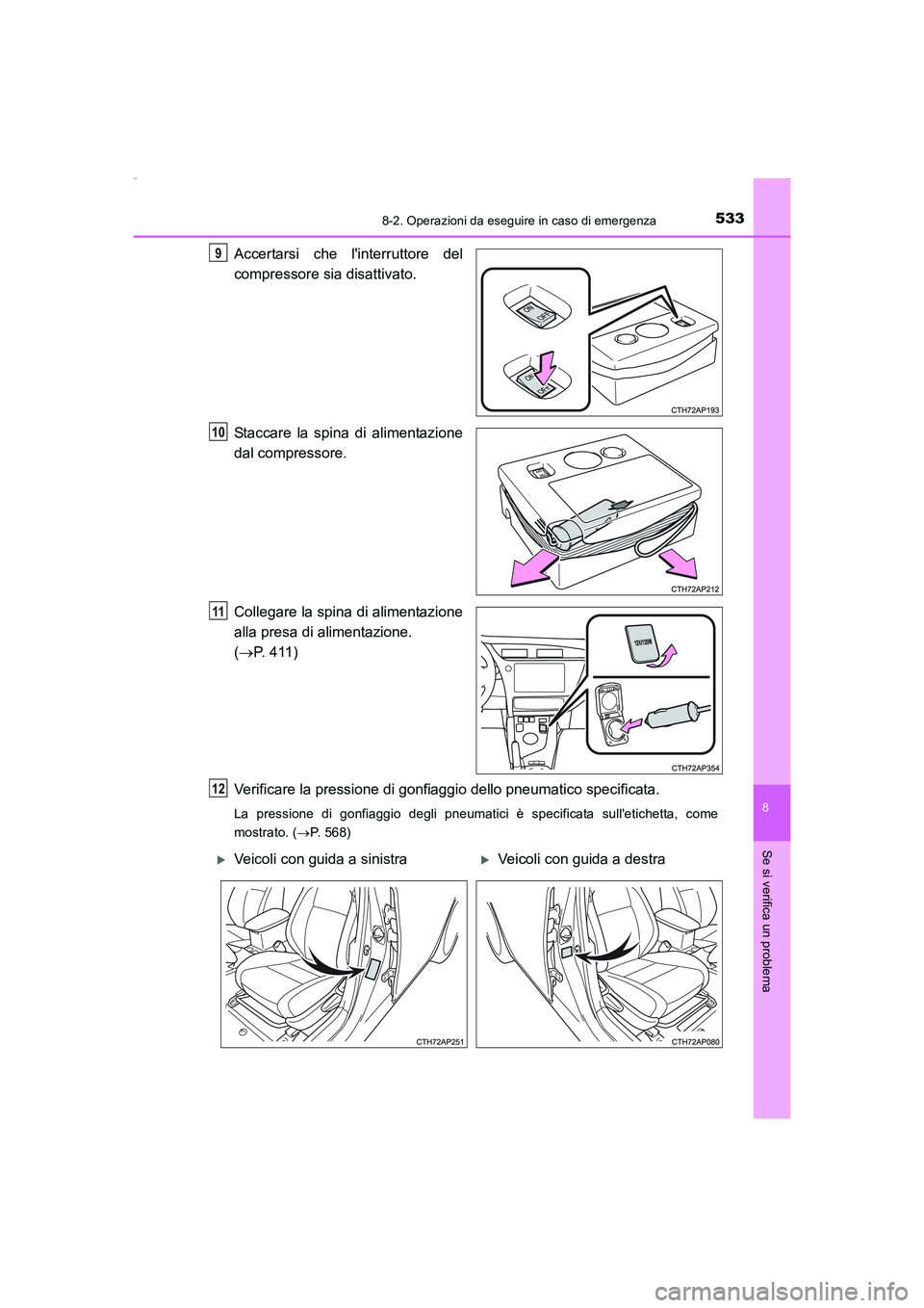 TOYOTA AURIS HYBRID 2016 Manuale duso (in Italian) 5338-2. Operazioni da eseguire in caso di emergenza
8
Se si verifica un problema
UK_AURIS_HV_HB_EL (OM12K51L)
Accertarsi che linterruttore del
compressore sia disattivato.
Staccare la spina di alimen TOYOTA AURIS HYBRID 2016 Manuale duso (in Italian) 5338-2. Operazioni da eseguire in caso di emergenza
8
Se si verifica un problema
UK_AURIS_HV_HB_EL (OM12K51L)
Accertarsi che linterruttore del
compressore sia disattivato.
Staccare la spina di alimen