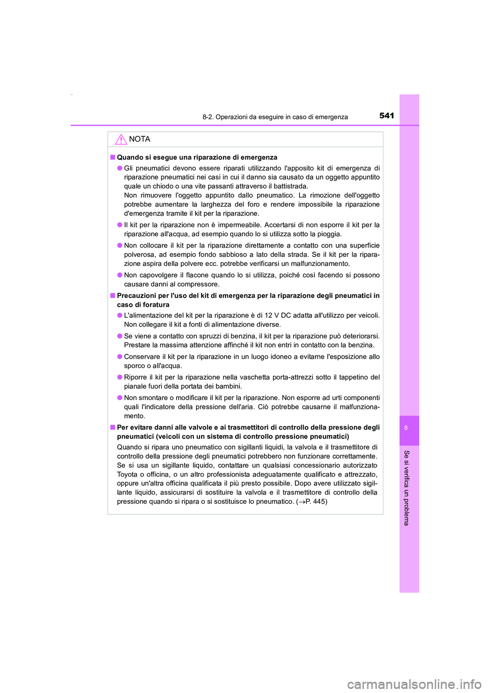 TOYOTA AURIS HYBRID 2016 Manuale duso (in Italian) 5418-2. Operazioni da eseguire in caso di emergenza
8
Se si verifica un problema
UK_AURIS_HV_HB_EL (OM12K51L)
NOTA
■Quando si esegue una riparazione di emergenza
●Gli pneumatici devono essere ripa TOYOTA AURIS HYBRID 2016 Manuale duso (in Italian) 5418-2. Operazioni da eseguire in caso di emergenza
8
Se si verifica un problema
UK_AURIS_HV_HB_EL (OM12K51L)
NOTA
■Quando si esegue una riparazione di emergenza
●Gli pneumatici devono essere ripa