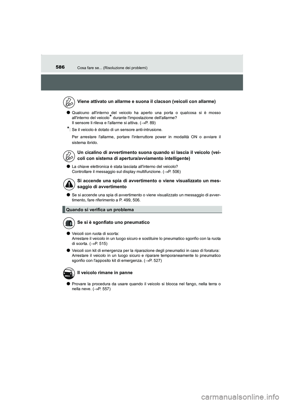 TOYOTA AURIS HYBRID 2016 Manuale duso (in Italian) 586Cosa fare se... (Risoluzione dei problemi)
UK_AURIS_HV_HB_EL (OM12K51L)
●Qualcuno allinterno del veicolo ha aperto una porta o qualcosa si è mosso
allinterno del veicolo
* durante limpostazio TOYOTA AURIS HYBRID 2016 Manuale duso (in Italian) 586Cosa fare se... (Risoluzione dei problemi)
UK_AURIS_HV_HB_EL (OM12K51L)
●Qualcuno allinterno del veicolo ha aperto una porta o qualcosa si è mosso
allinterno del veicolo
* durante limpostazio