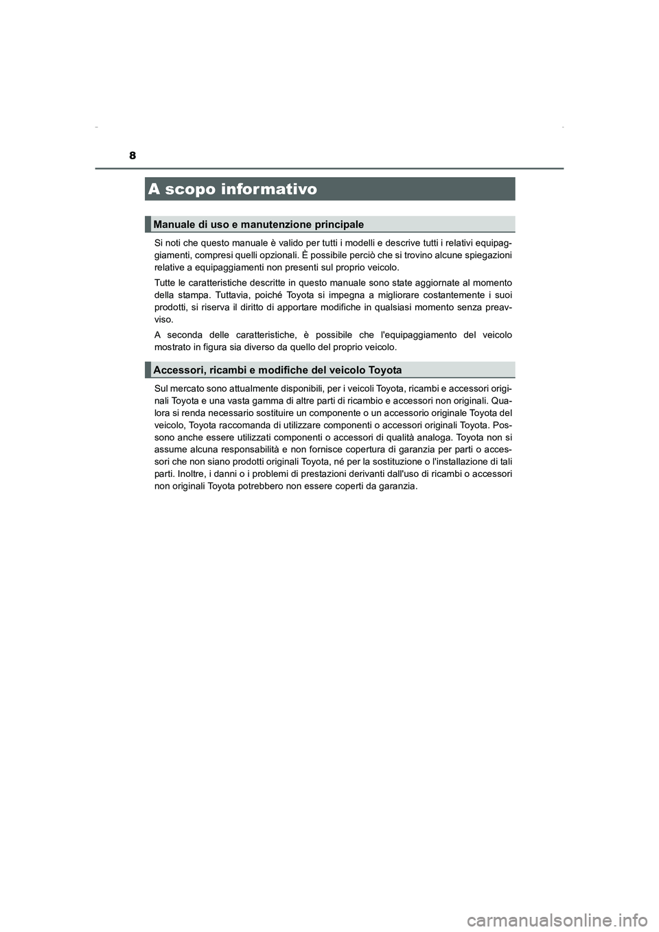 TOYOTA AURIS HYBRID 2016 Manuale duso (in Italian) 8
UK_AURIS_HV_HB_EL (OM12K51L)Si noti che questo manuale è valido per tutti i modelli e descrive tutti i relativi equipag-
giamenti, compresi quelli opzionali. È possibile perciò che si trovino alc TOYOTA AURIS HYBRID 2016 Manuale duso (in Italian) 8
UK_AURIS_HV_HB_EL (OM12K51L)Si noti che questo manuale è valido per tutti i modelli e descrive tutti i relativi equipag-
giamenti, compresi quelli opzionali. È possibile perciò che si trovino alc