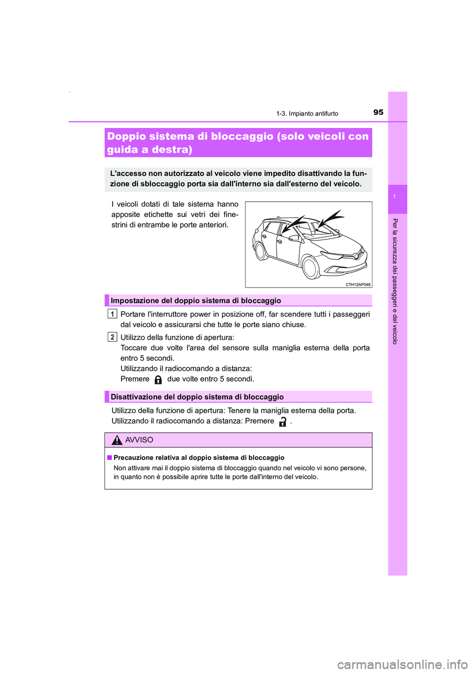 TOYOTA AURIS HYBRID 2016 Manuale duso (in Italian) 951-3. Impianto antifurto
1
Per la sicurezza dei passeggeri e del veicolo
UK_AURIS_HV_HB_EL (OM12K51L)
I veicoli dotati di tale sistema hanno
apposite etichette sui vetri dei fine-
strini di entrambe TOYOTA AURIS HYBRID 2016 Manuale duso (in Italian) 951-3. Impianto antifurto
1
Per la sicurezza dei passeggeri e del veicolo
UK_AURIS_HV_HB_EL (OM12K51L)
I veicoli dotati di tale sistema hanno
apposite etichette sui vetri dei fine-
strini di entrambe
