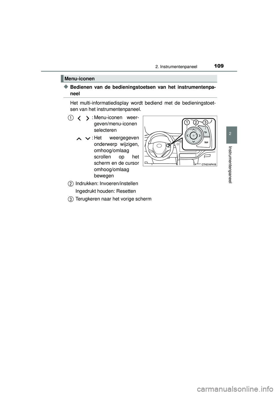 TOYOTA AURIS HYBRID 2016 Instructieboekje (in Dutch) 1092. Instrumentenpaneel
UK AURIS_HV_HB_EE (OM12K47E)
2
Instrumentenpaneel
◆Bedienen van de bedieningstoetsen van het instrumentenpa-
neel
Het multi-informatiedisplay wordt bediend met de bedienings TOYOTA AURIS HYBRID 2016 Instructieboekje (in Dutch) 1092. Instrumentenpaneel
UK AURIS_HV_HB_EE (OM12K47E)
2
Instrumentenpaneel
◆Bedienen van de bedieningstoetsen van het instrumentenpa-
neel
Het multi-informatiedisplay wordt bediend met de bedienings
