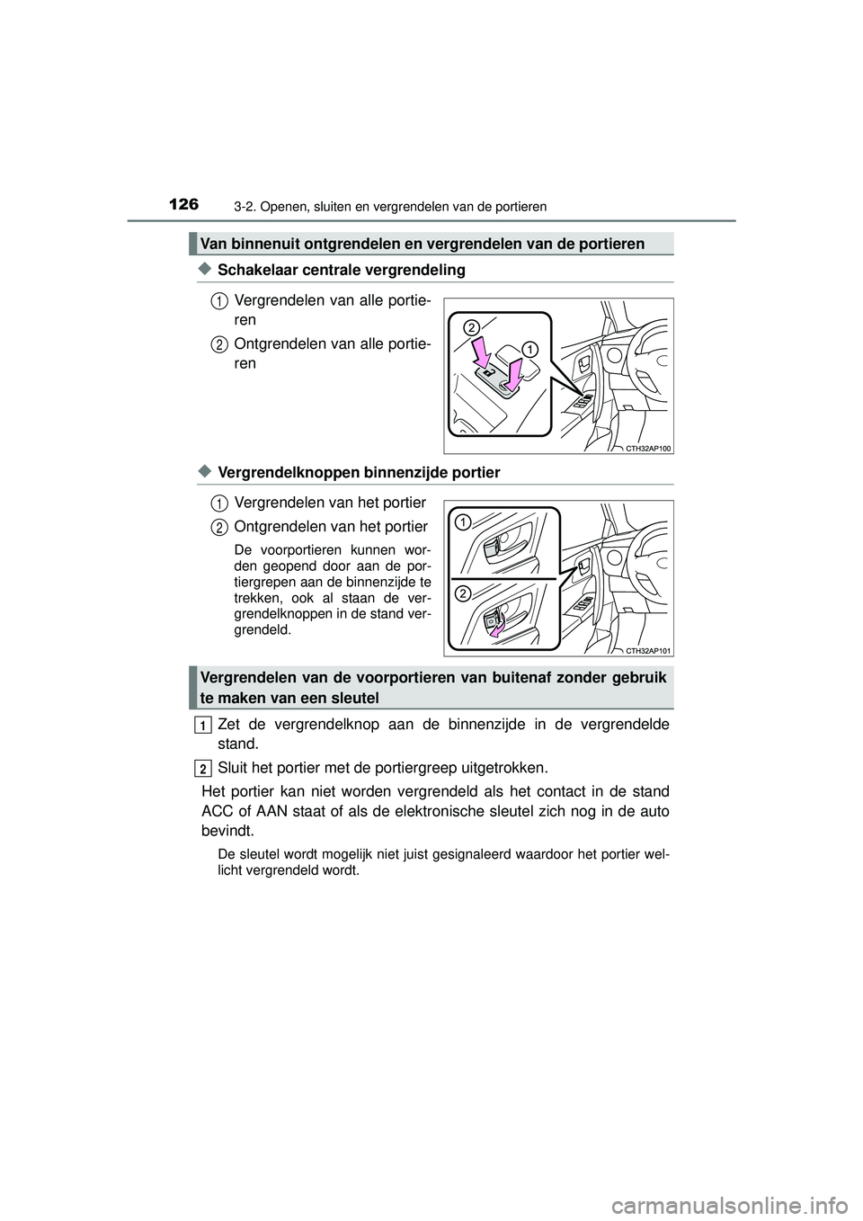 TOYOTA AURIS HYBRID 2016 Instructieboekje (in Dutch) 1263-2. Openen, sluiten en vergrendelen van de portieren
UK AURIS_HV_HB_EE (OM12K47E)
◆Schakelaar centrale vergrendelingVergrendelen van alle portie-
ren
Ontgrendelen van alle portie-
ren
◆Vergren TOYOTA AURIS HYBRID 2016 Instructieboekje (in Dutch) 1263-2. Openen, sluiten en vergrendelen van de portieren
UK AURIS_HV_HB_EE (OM12K47E)
◆Schakelaar centrale vergrendelingVergrendelen van alle portie-
ren
Ontgrendelen van alle portie-
ren
◆Vergren