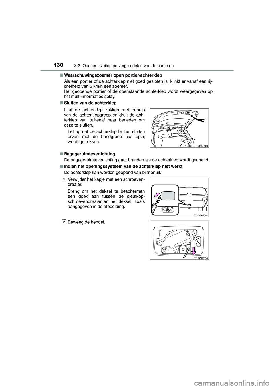 TOYOTA AURIS HYBRID 2016 Instructieboekje (in Dutch) 1303-2. Openen, sluiten en vergrendelen van de portieren
UK AURIS_HV_HB_EE (OM12K47E)■
Waarschuwingszoemer ope n portier/achterklep
Als een portier of de achterklep niet goed gesloten is, klinkt er TOYOTA AURIS HYBRID 2016 Instructieboekje (in Dutch) 1303-2. Openen, sluiten en vergrendelen van de portieren
UK AURIS_HV_HB_EE (OM12K47E)■
Waarschuwingszoemer ope n portier/achterklep
Als een portier of de achterklep niet goed gesloten is, klinkt er