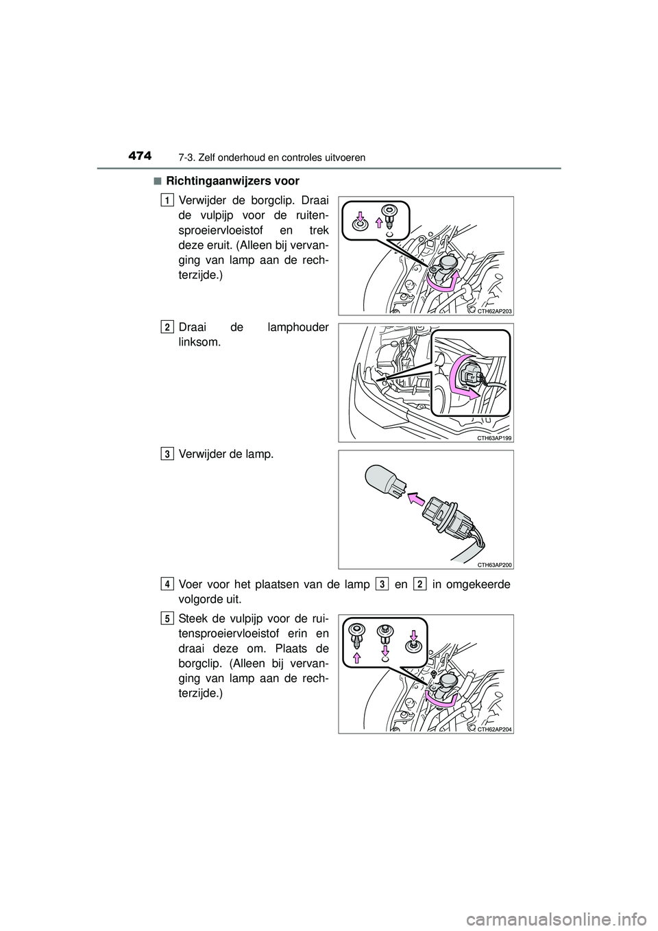 TOYOTA AURIS HYBRID 2016 Instructieboekje (in Dutch) 4747-3. Zelf onderhoud en controles uitvoeren
UK AURIS_HV_HB_EE (OM12K47E)■
Richtingaanwijzers voor
Verwijder de borgclip. Draai
de vulpijp voor de ruiten-
sproeiervloeistof en trek
deze eruit. (All TOYOTA AURIS HYBRID 2016 Instructieboekje (in Dutch) 4747-3. Zelf onderhoud en controles uitvoeren
UK AURIS_HV_HB_EE (OM12K47E)■
Richtingaanwijzers voor
Verwijder de borgclip. Draai
de vulpijp voor de ruiten-
sproeiervloeistof en trek
deze eruit. (All