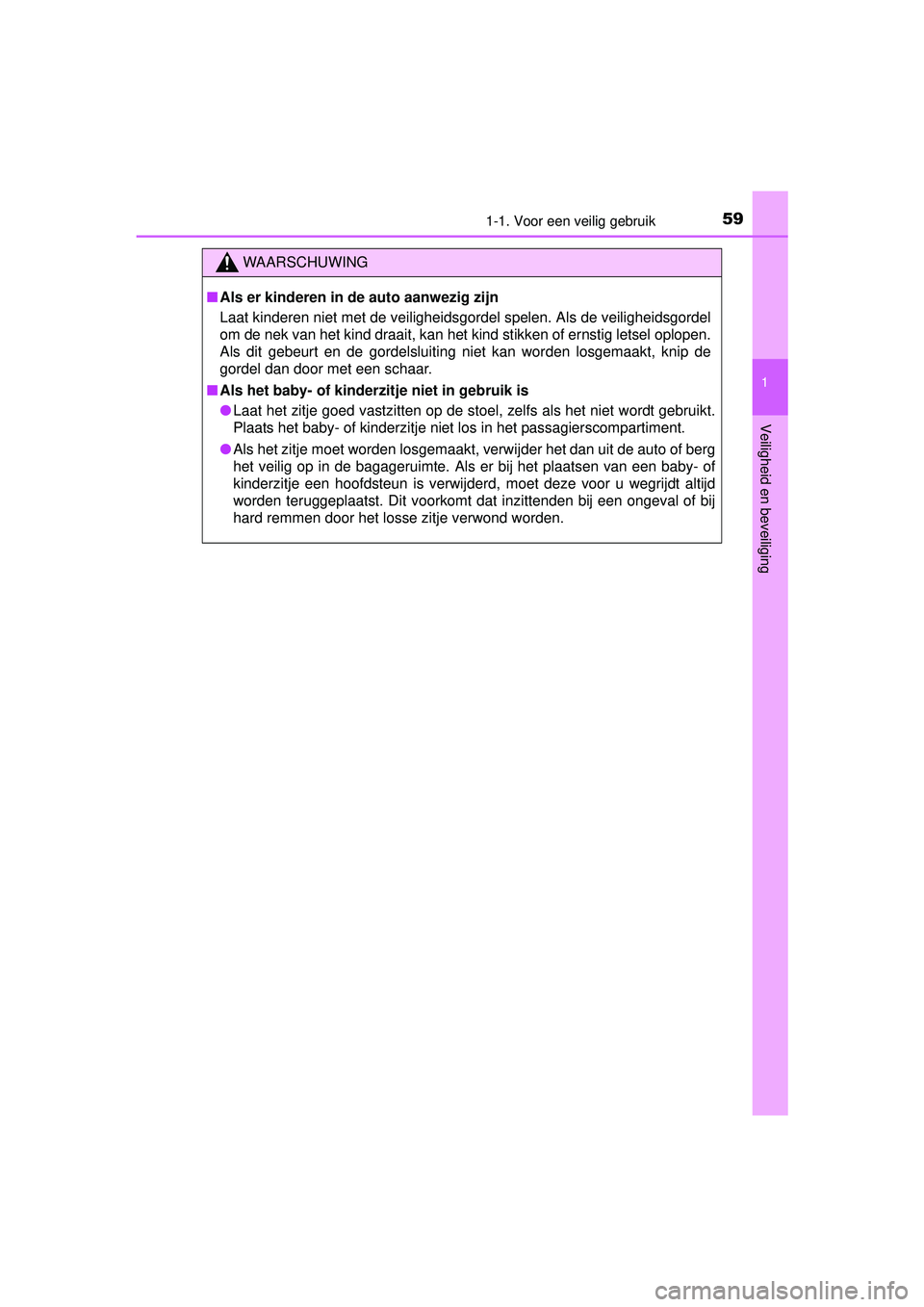 TOYOTA AURIS HYBRID 2016 Instructieboekje (in Dutch) 591-1. Voor een veilig gebruik
1
Veiligheid en beveiliging
UK AURIS_HV_HB_EE (OM12K47E)
WAARSCHUWING
■Als er kinderen in de auto aanwezig zijn
Laat kinderen niet met de veiligheidsgordel spelen. Als TOYOTA AURIS HYBRID 2016 Instructieboekje (in Dutch) 591-1. Voor een veilig gebruik
1
Veiligheid en beveiliging
UK AURIS_HV_HB_EE (OM12K47E)
WAARSCHUWING
■Als er kinderen in de auto aanwezig zijn
Laat kinderen niet met de veiligheidsgordel spelen. Als