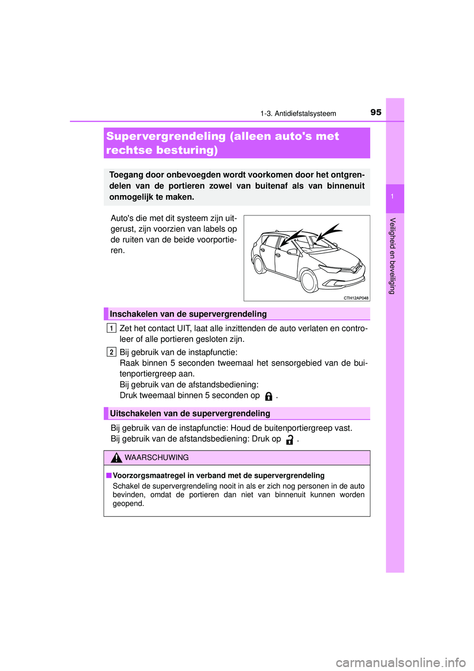 TOYOTA AURIS HYBRID 2016 Instructieboekje (in Dutch) 951-3. Antidiefstalsysteem
1
Veiligheid en beveiliging
UK AURIS_HV_HB_EE (OM12K47E)
Autos die met dit systeem zijn uit-
gerust, zijn voorzien van labels op
de ruiten van de beide voorportie-
ren.Zet TOYOTA AURIS HYBRID 2016 Instructieboekje (in Dutch) 951-3. Antidiefstalsysteem
1
Veiligheid en beveiliging
UK AURIS_HV_HB_EE (OM12K47E)
Autos die met dit systeem zijn uit-
gerust, zijn voorzien van labels op
de ruiten van de beide voorportie-
ren.Zet