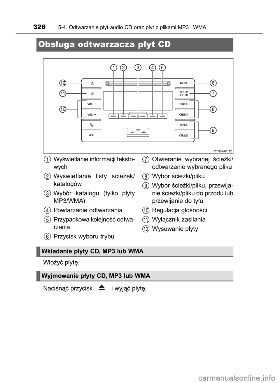TOYOTA AURIS HYBRID 2016  Instrukcja obsługi (in Polish) W∏o˝yç p∏yt´.
Nacisnàç przycisk  i wyjàç p∏yt´.
3265-4. Odtwarzanie p∏yt audio CD oraz p∏yt z plikami MP3 i WMA
Obs∏uga odtwarzacza p∏yt CD
WyÊwietlanie informacji teksto-
wych
