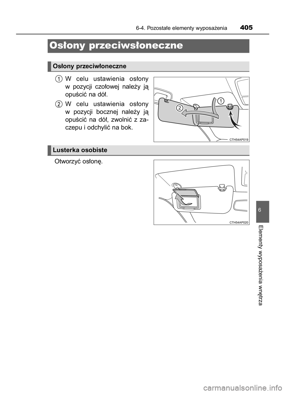 TOYOTA AURIS HYBRID 2016 Instrukcja obsługi (in Polish) W celu ustawienia os∏ony
w pozycji czo∏owej nale˝y jà
opuÊciç na dó∏.
W celu ustawienia os∏ony
w pozycji bocznej nale˝y jà
opuÊciç na dó∏, zwolniç z za-
czepu i odch TOYOTA AURIS HYBRID 2016 Instrukcja obsługi (in Polish) W celu ustawienia os∏ony
w pozycji czo∏owej nale˝y jà
opuÊciç na dó∏.
W celu ustawienia os∏ony
w pozycji bocznej nale˝y jà
opuÊciç na dó∏, zwolniç z za-
czepu i odch