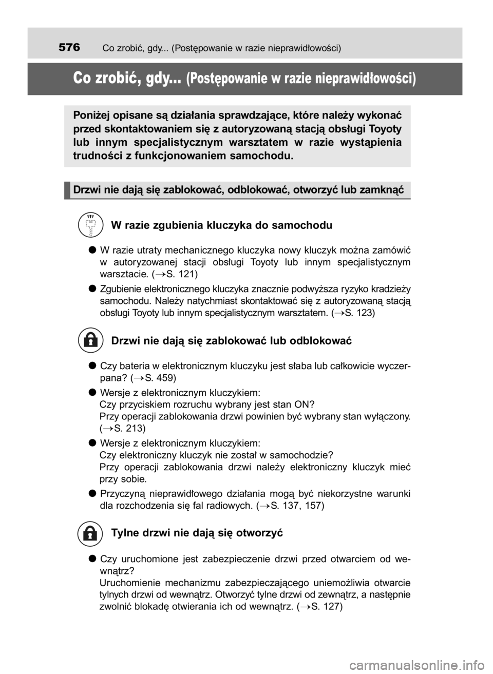 TOYOTA AURIS HYBRID 2016  Instrukcja obsługi (in Polish) Co zrobiç, gdy... (Post´powanie w razie nieprawid∏owoÊci)576
Co zrobiç, gdy...(Post´powanie w razie nieprawid∏owoÊci)
W razie zgubienia kluczyka do samochodu
W razie utraty mechanicznego klu