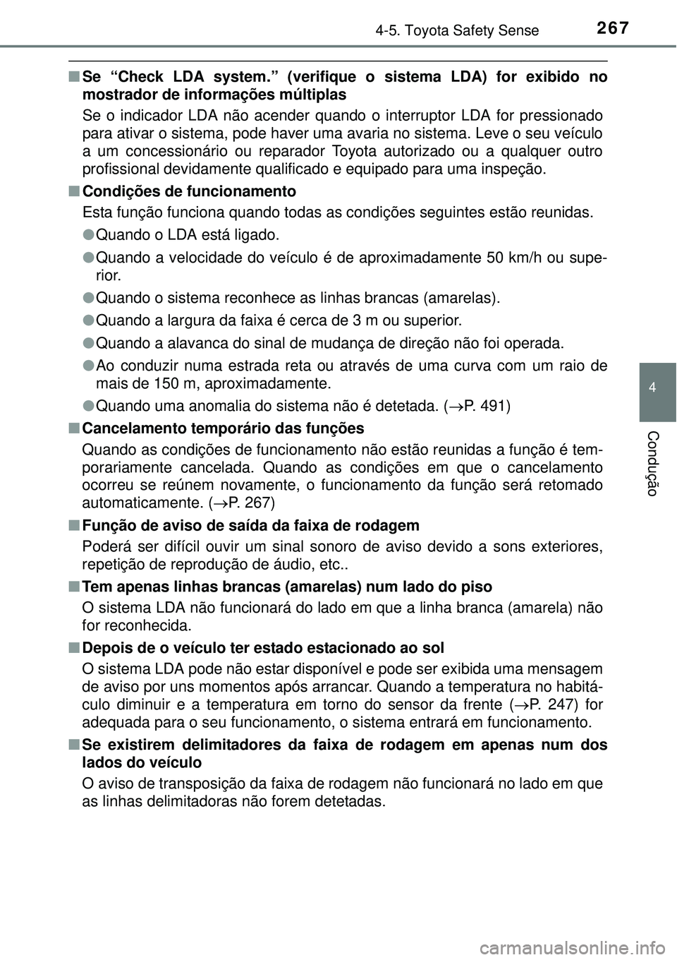 TOYOTA AURIS HYBRID 2016 Manual de utilização (in Portuguese) 2674-5. Toyota Safety Sense
4
Condução
nSe “Check LDA system.” (verifique o sistema LDA) for exibido no
mostrador de informações múltiplas
Se o indicador LDA não acender quando o interruptor TOYOTA AURIS HYBRID 2016 Manual de utilização (in Portuguese) 2674-5. Toyota Safety Sense
4
Condução
nSe “Check LDA system.” (verifique o sistema LDA) for exibido no
mostrador de informações múltiplas
Se o indicador LDA não acender quando o interruptor