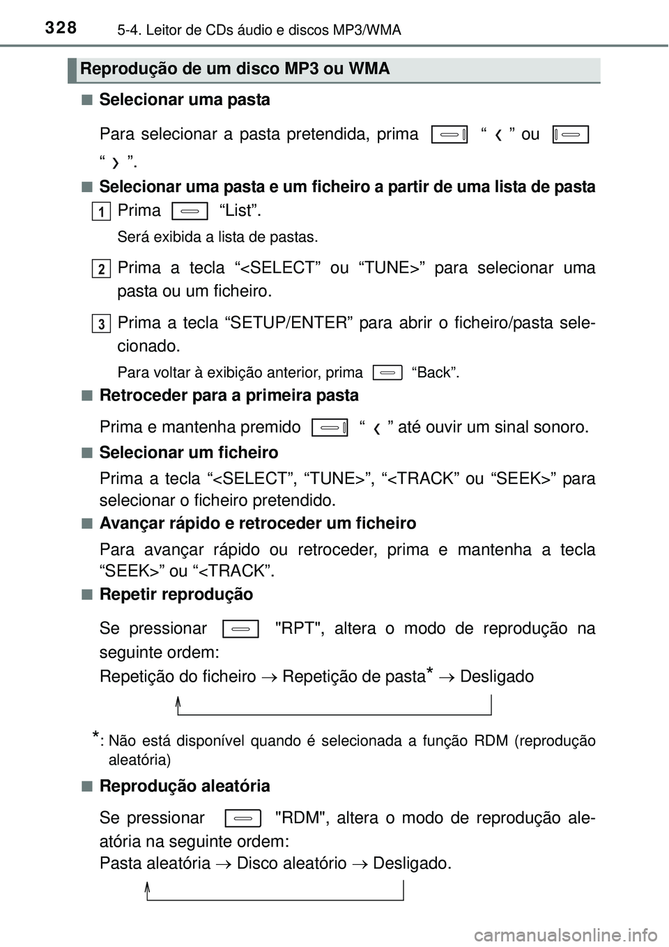 TOYOTA AURIS HYBRID 2016 Manual de utilização (in Portuguese) 3285-4. Leitor de CDs áudio e discos MP3/WMA
nSelecionar uma pasta
Para selecionar a pasta pretendida, prima “ ” ou
“”.
nSelecionar uma pasta e um ficheiro a partir de uma lista de pasta
P TOYOTA AURIS HYBRID 2016 Manual de utilização (in Portuguese) 3285-4. Leitor de CDs áudio e discos MP3/WMA
nSelecionar uma pasta
Para selecionar a pasta pretendida, prima “ ” ou
“”.
nSelecionar uma pasta e um ficheiro a partir de uma lista de pasta
P