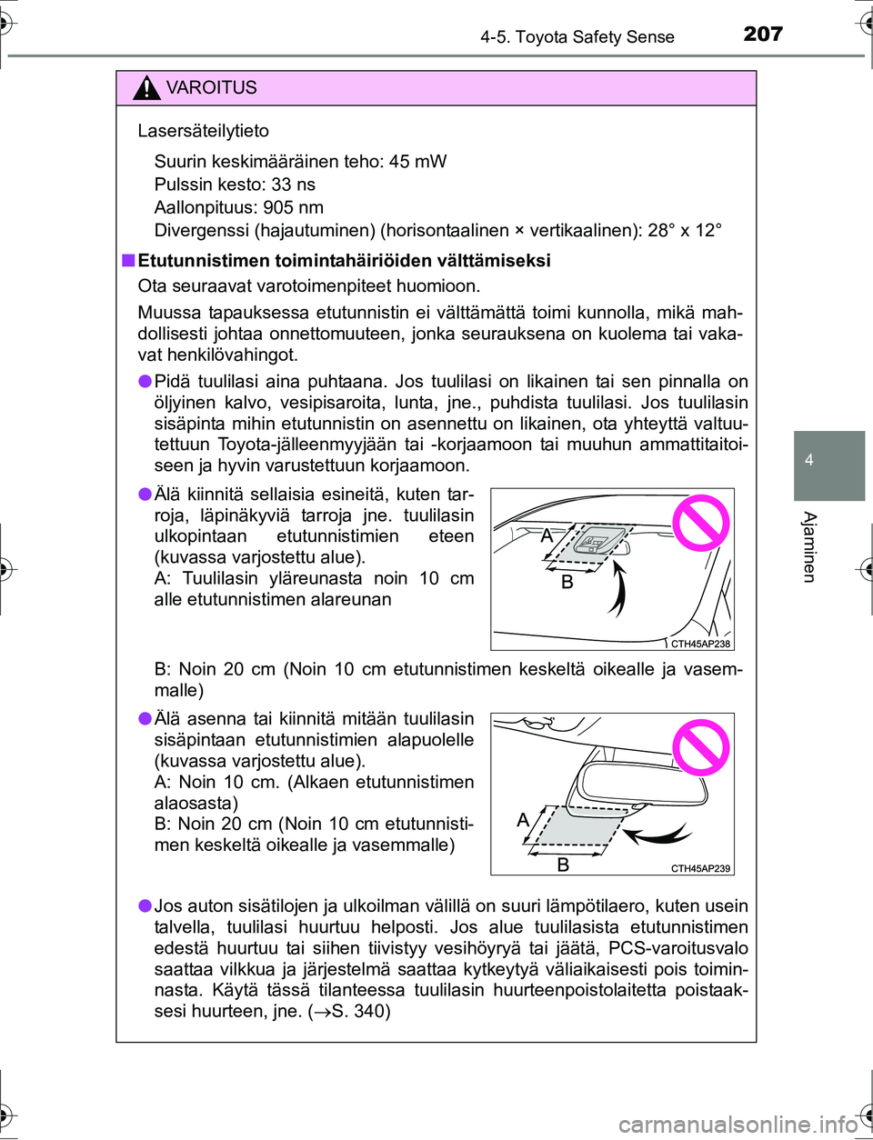 TOYOTA AURIS HYBRID 2016 Omistajan Käsikirja (in Finnish) 2074-5. Toyota Safety Sense
OM12K47FI
4
Ajaminen
VA R O I T U S
LasersäteilytietoSuurin keskimääräinen teho: 45 mW
Pulssin kesto: 33 ns
Aallonpituus: 905 nm
Divergenssi (hajautuminen) (horisont a TOYOTA AURIS HYBRID 2016 Omistajan Käsikirja (in Finnish) 2074-5. Toyota Safety Sense
OM12K47FI
4
Ajaminen
VA R O I T U S
LasersäteilytietoSuurin keskimääräinen teho: 45 mW
Pulssin kesto: 33 ns
Aallonpituus: 905 nm
Divergenssi (hajautuminen) (horisont a