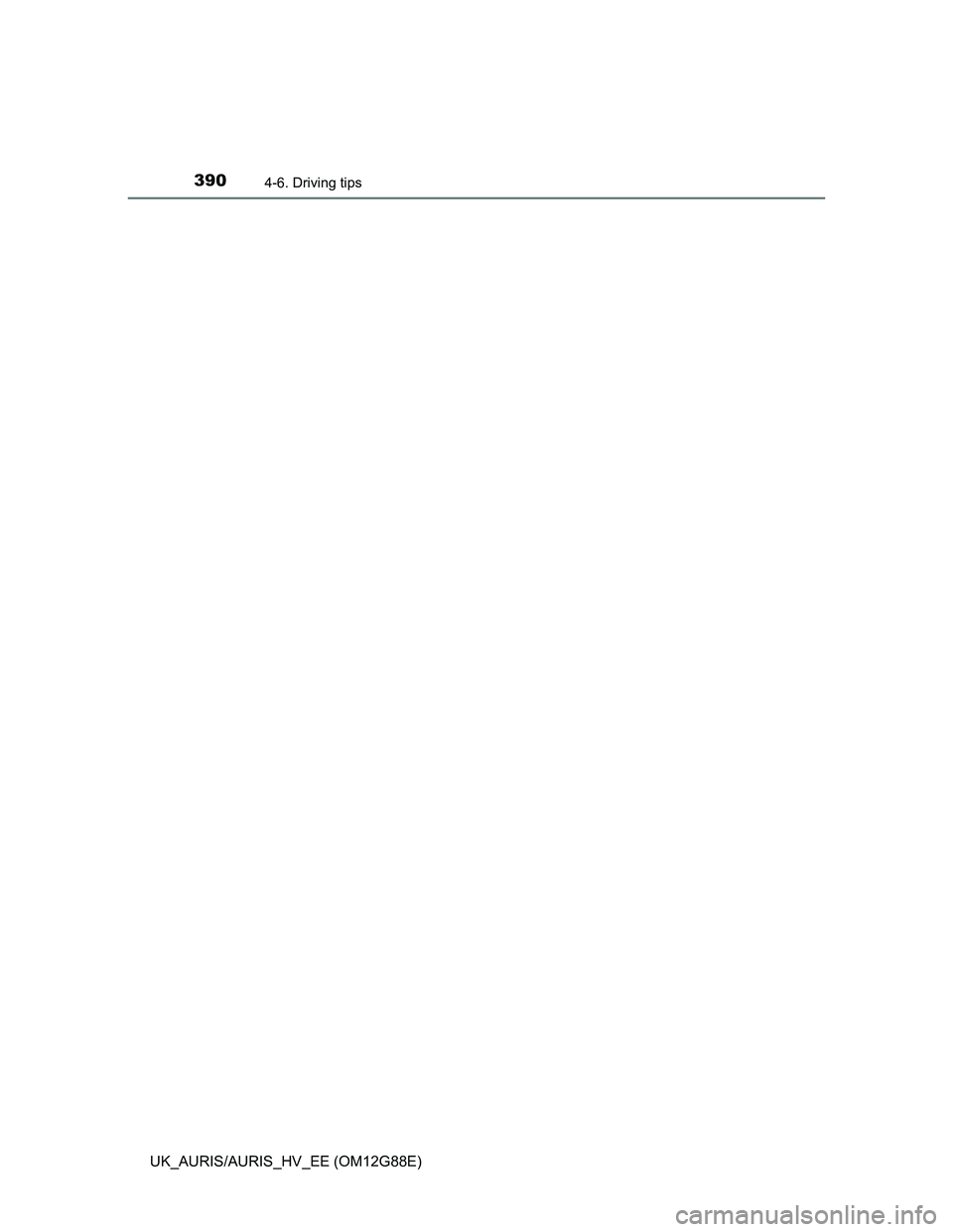 TOYOTA AURIS HYBRID 2014 Owners Manual 3904-6. Driving tips
UK_AURIS/AURIS_HV_EE (OM12G88E) TOYOTA AURIS HYBRID 2014 Owners Manual 3904-6. Driving tips
UK_AURIS/AURIS_HV_EE (OM12G88E)