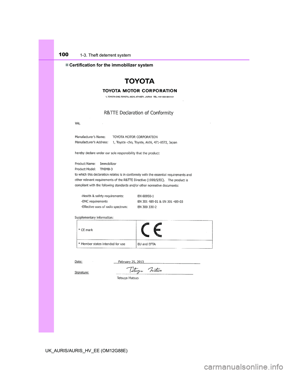 TOYOTA AURIS HYBRID 2014 Owners Manual 1001-3. Theft deterrent system
UK_AURIS/AURIS_HV_EE (OM12G88E)Certification for the immobilizer system TOYOTA AURIS HYBRID 2014 Owners Manual 1001-3. Theft deterrent system
UK_AURIS/AURIS_HV_EE (OM12G88E)Certification for the immobilizer system