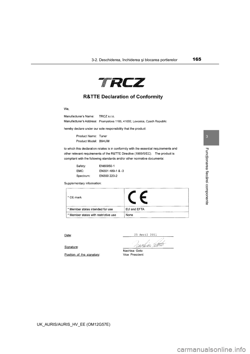 TOYOTA AURIS HYBRID 2014  Manual de utilizare (in Romanian) 1653-2. Deschiderea, închiderea şi blocarea portierelor
UK_AURIS/AURIS_HV_EE (OM12G57E)
3
Funcţionarea fiec ărei componente 