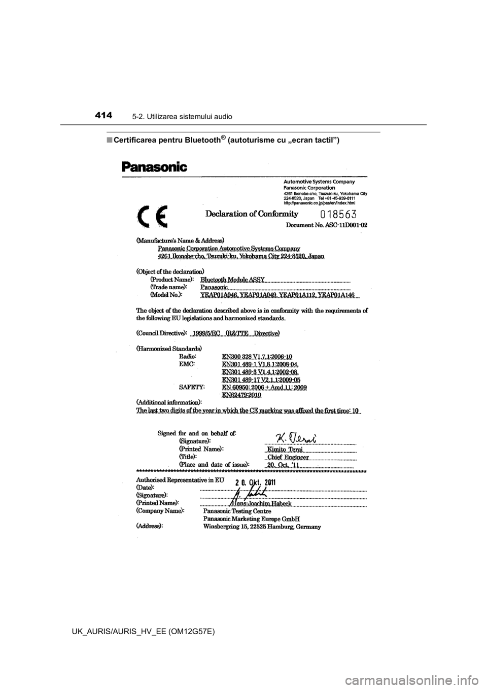 TOYOTA AURIS HYBRID 2014 Manual de utilizare (in Romanian) 4145-2. Utilizarea sistemului audio
UK_AURIS/AURIS_HV_EE (OM12G57E)
■Certificarea pentru Bluetooth® (autoturisme cu „ecran tactil”) TOYOTA AURIS HYBRID 2014 Manual de utilizare (in Romanian) 4145-2. Utilizarea sistemului audio
UK_AURIS/AURIS_HV_EE (OM12G57E)
■Certificarea pentru Bluetooth® (autoturisme cu „ecran tactil”)