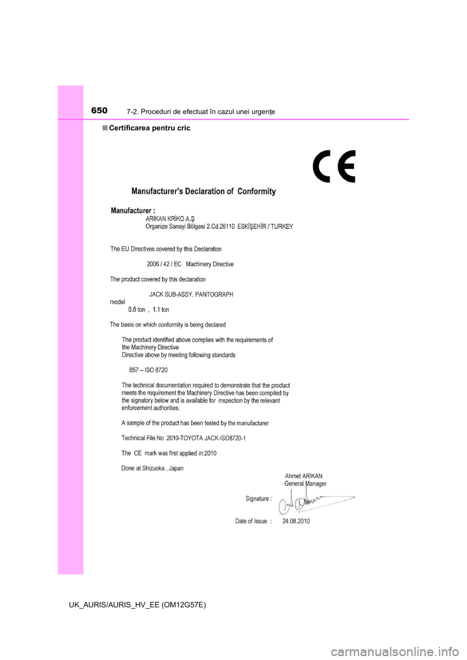 TOYOTA AURIS HYBRID 2014 Manual de utilizare (in Romanian) 6507-2. Proceduri de efectuat în cazul unei urgenţe
UK_AURIS/AURIS_HV_EE (OM12G57E)■Certificarea pentru cric TOYOTA AURIS HYBRID 2014 Manual de utilizare (in Romanian) 6507-2. Proceduri de efectuat în cazul unei urgenţe
UK_AURIS/AURIS_HV_EE (OM12G57E)■Certificarea pentru cric