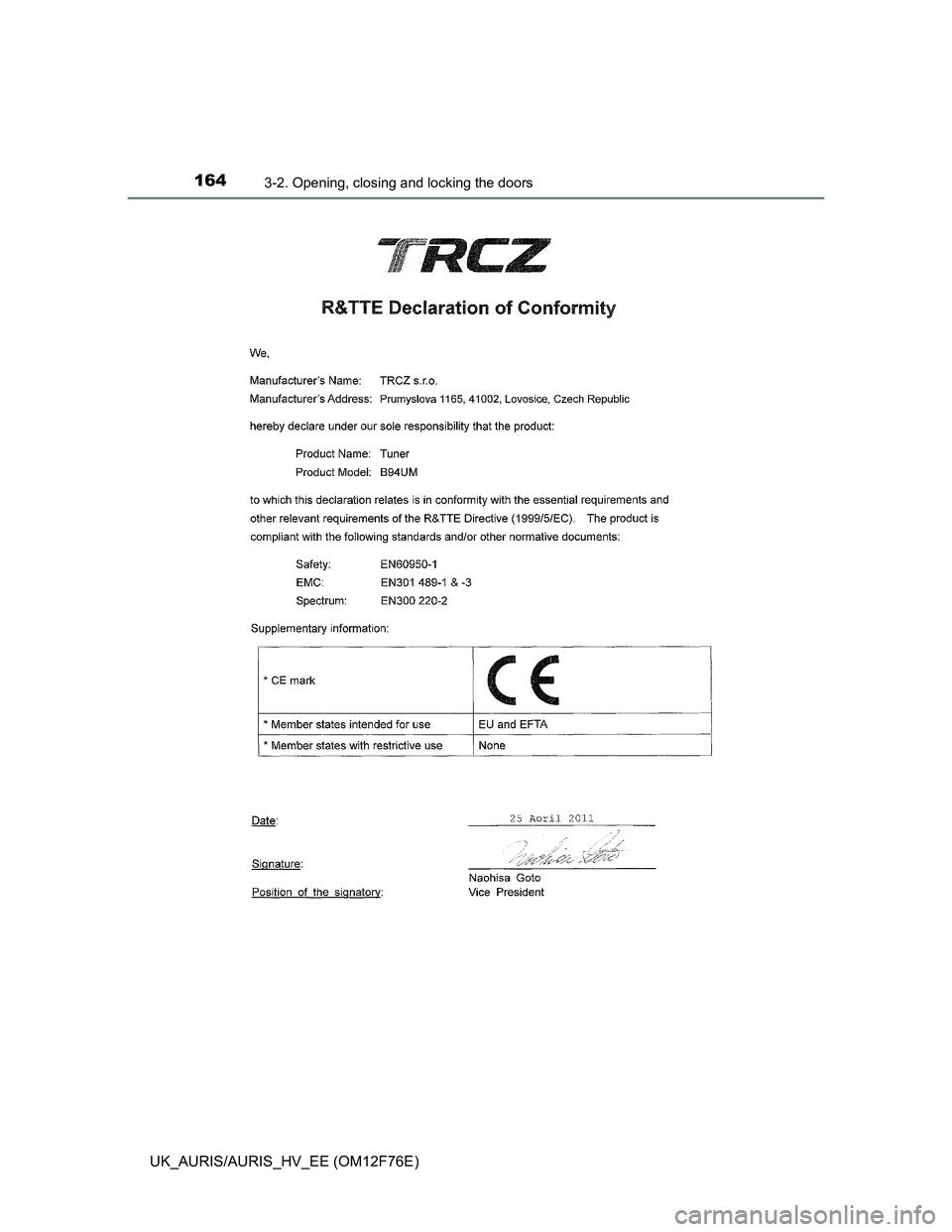 TOYOTA AURIS HYBRID 2013 Owners Manual 1643-2. Opening, closing and locking the doors
UK_AURIS/AURIS_HV_EE (OM12F76E) TOYOTA AURIS HYBRID 2013 Owners Manual 1643-2. Opening, closing and locking the doors
UK_AURIS/AURIS_HV_EE (OM12F76E)