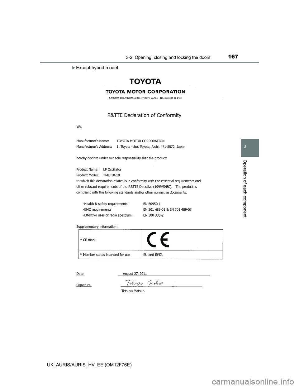 TOYOTA AURIS HYBRID 2013  Owners Manual 1673-2. Opening, closing and locking the doors
UK_AURIS/AURIS_HV_EE (OM12F76E)
3
Operation of each component
Except hybrid model 